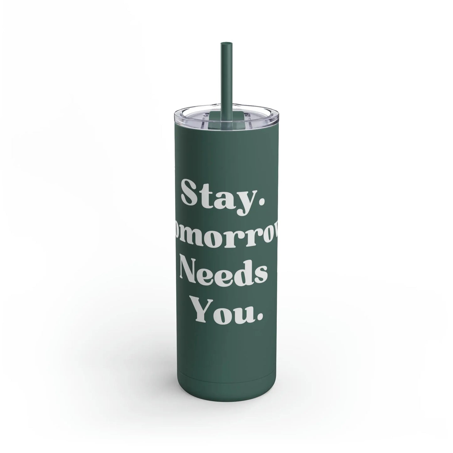 Suicide Awareness Stay Tomorrow Needs You Maars Maker Skinny Matte Tumbler, 20oz Printify