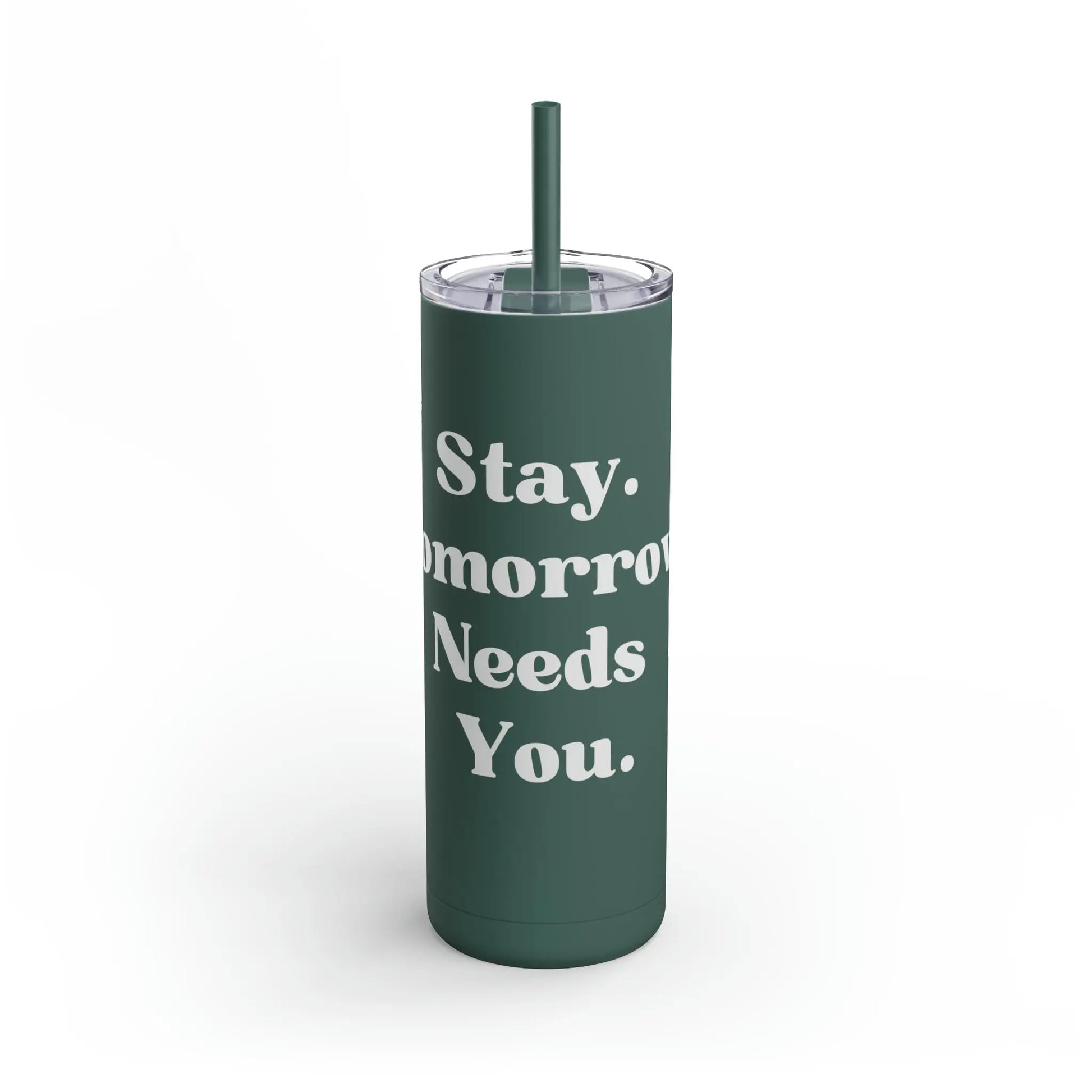 Suicide Awareness Stay Tomorrow Needs You Maars Maker Skinny Matte Tumbler, 20oz Printify