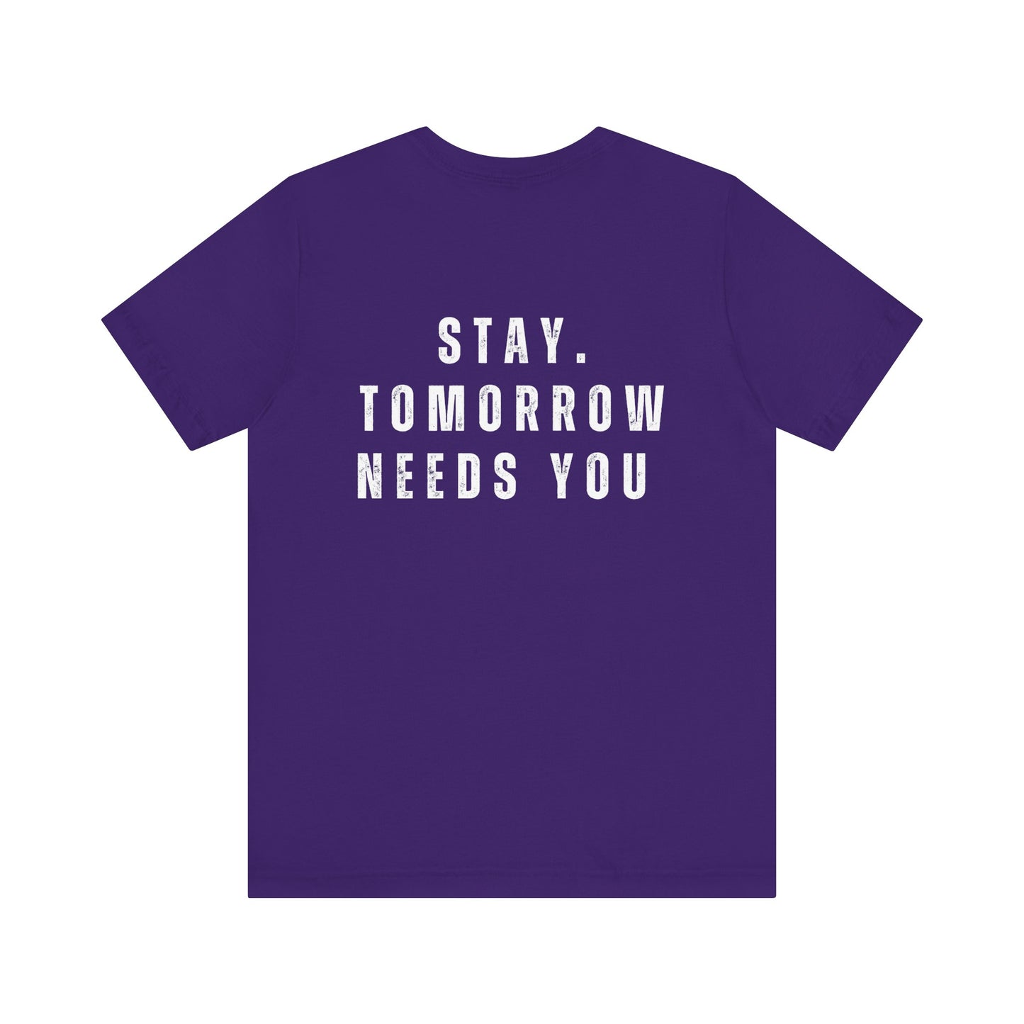Suicide Prevention Stay Tomorrow Needs You Mental Health Awareness T shirt - Stay Tomorrow Needs You