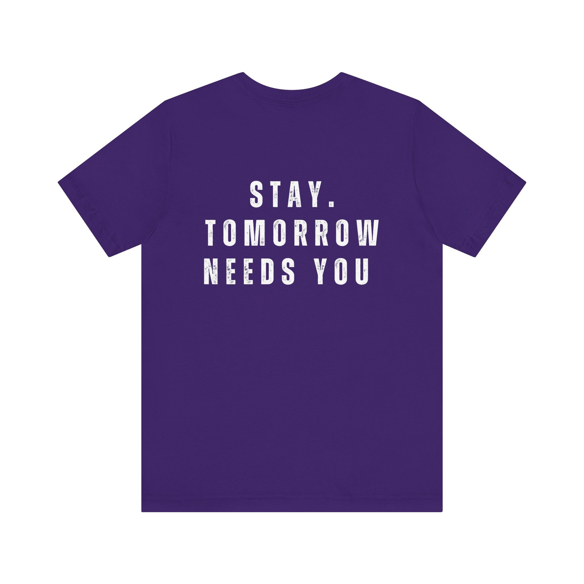 Suicide Prevention Stay Tomorrow Needs You Mental Health Awareness T shirt - Stay Tomorrow Needs You