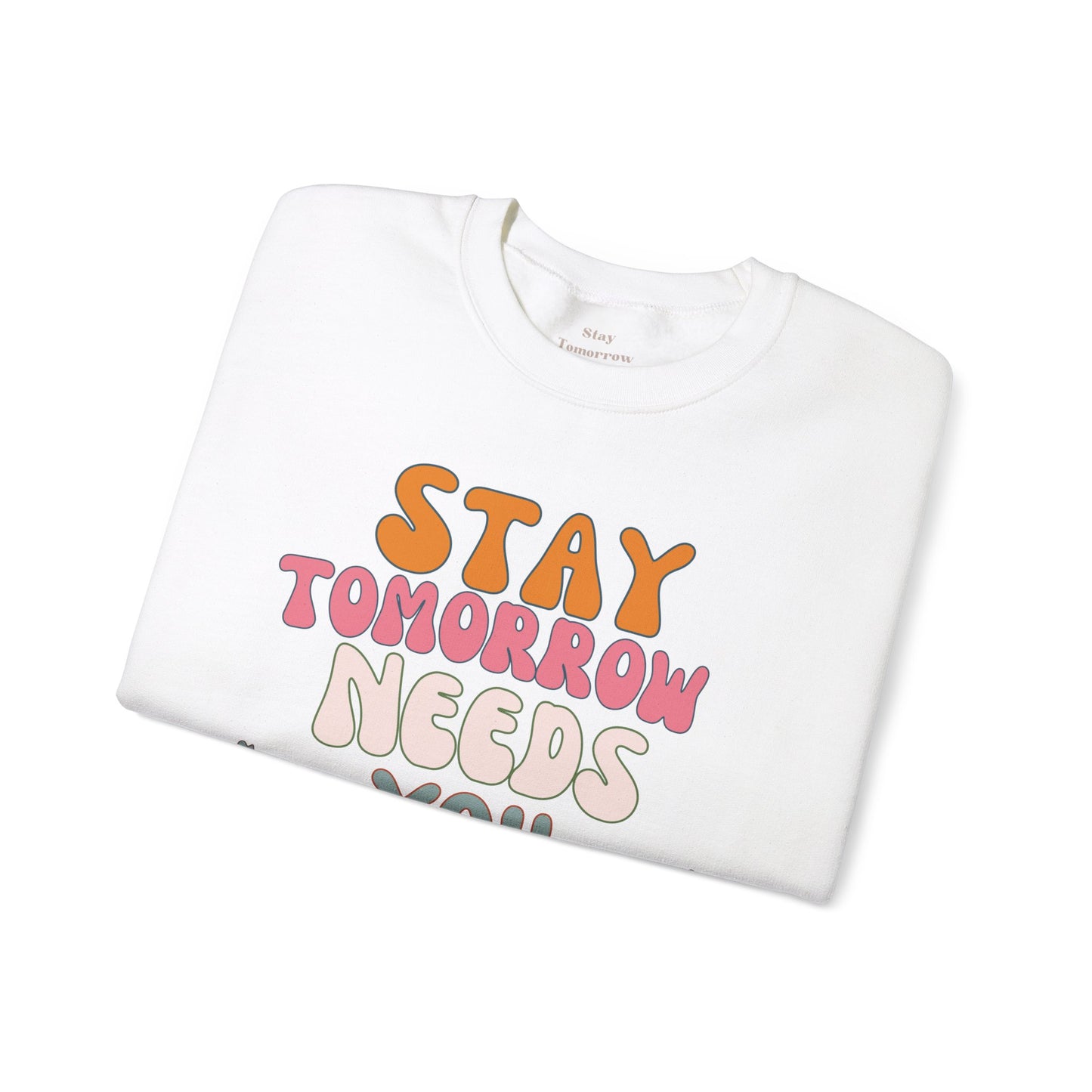 Retro Boho Summer Stay Tomorrow Needs You Sweatshirt Mental Health Awareness Suicide Prevention Mothers Day Fathers Day Gift Veterans Support Military Gift - Stay Tomorrow Needs You Retro Boho Summer Stay Tomorrow Needs You Sweatshirt Mental Health Awareness Suicide Prevention Mothers Day Fathers Day Gift Veterans Support Military Gift