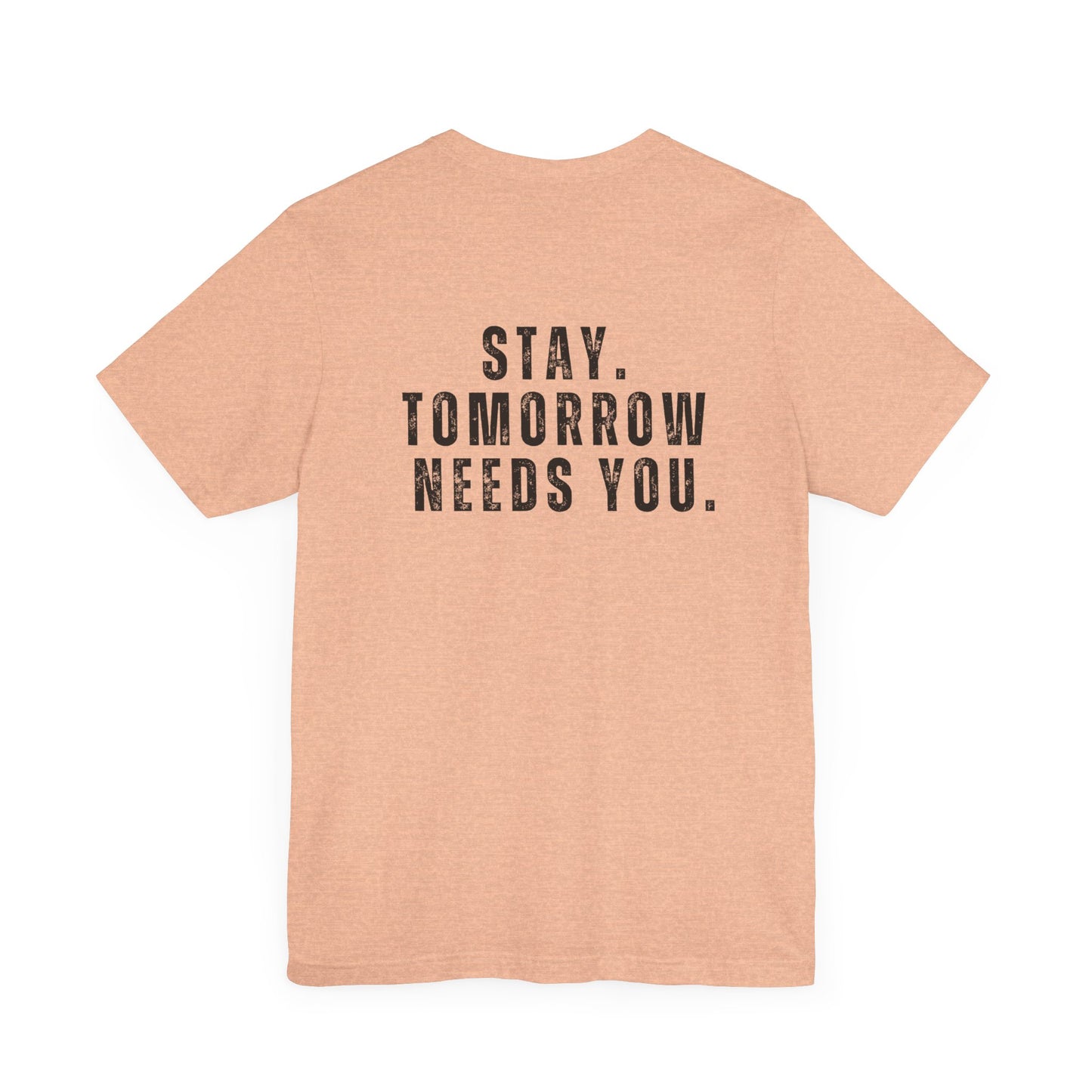 Suicide Prevention Stay Tomorrow Needs You Mental Health Awareness T shirt Veteran Support Military Gift Idea Christmas - Stay Tomorrow Needs You