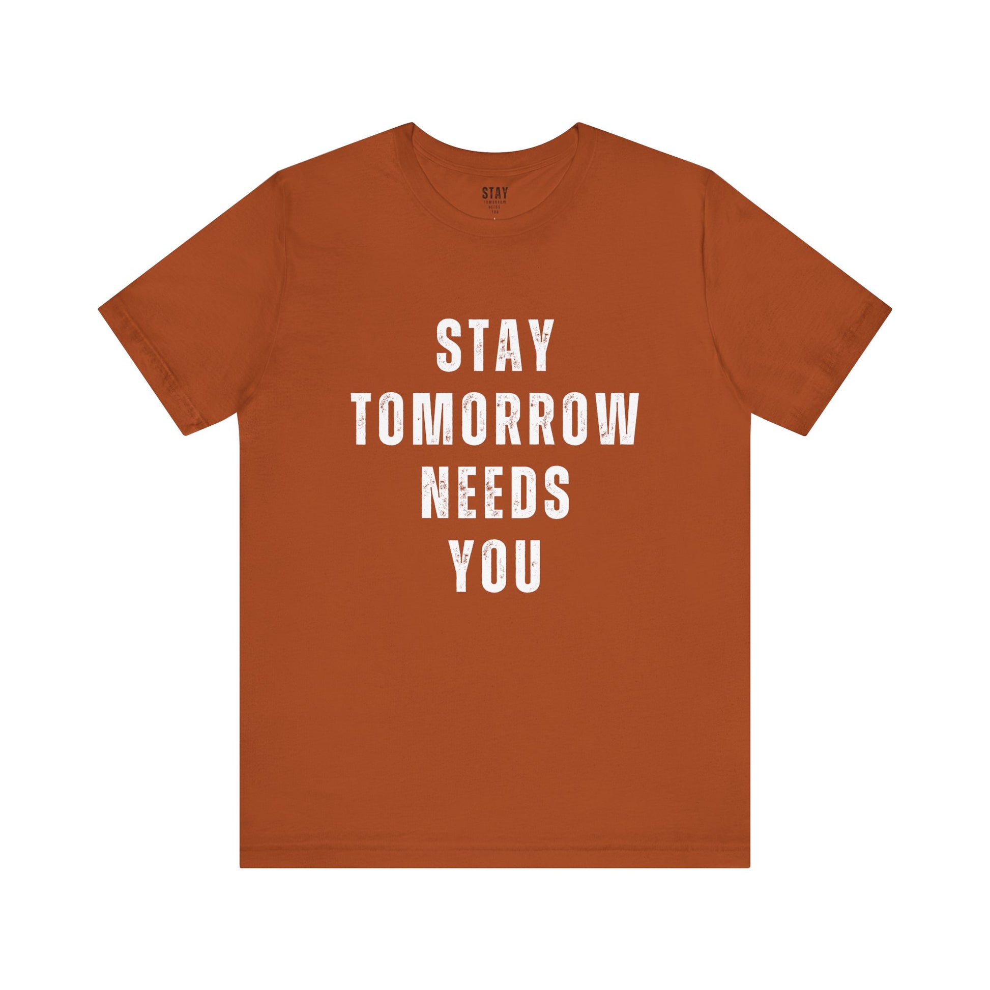 Stay Tomorrow Needs You T Shirt Mental Health Awareness Suicide Prevention Veteran Support Christmas Gift - Stay Tomorrow Needs You