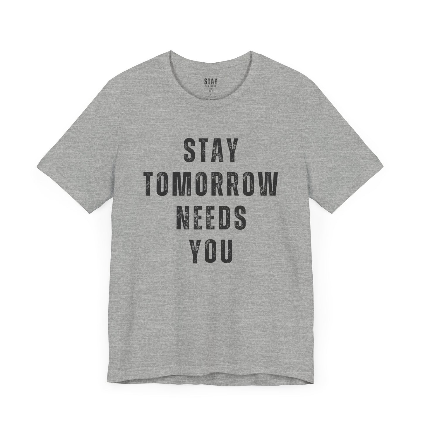 Stay Tomorrow Needs You T Shirt Mental Health Awareness Suicide Prevention Veteran Support Christmas Gift - Stay Tomorrow Needs You