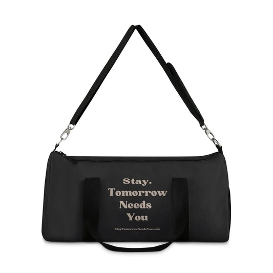 Stay Tomorrow Needs You Suicide Awareness Gym Duffel Bag - Carry your gear with style and spread mental health awareness. Stay motivated! Shop now