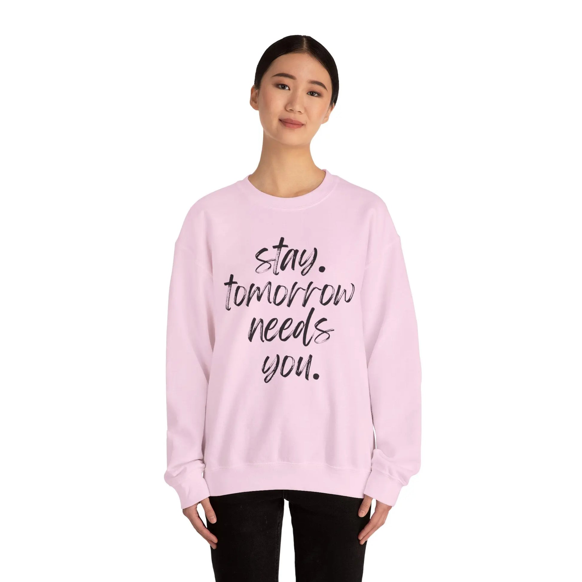 Stay Tomorrow Needs You Sweatshirt Mental Health Awareness Suicide Prevention Mothers Day Fathers Day Gift Ideas Veteran Mental Health Printify