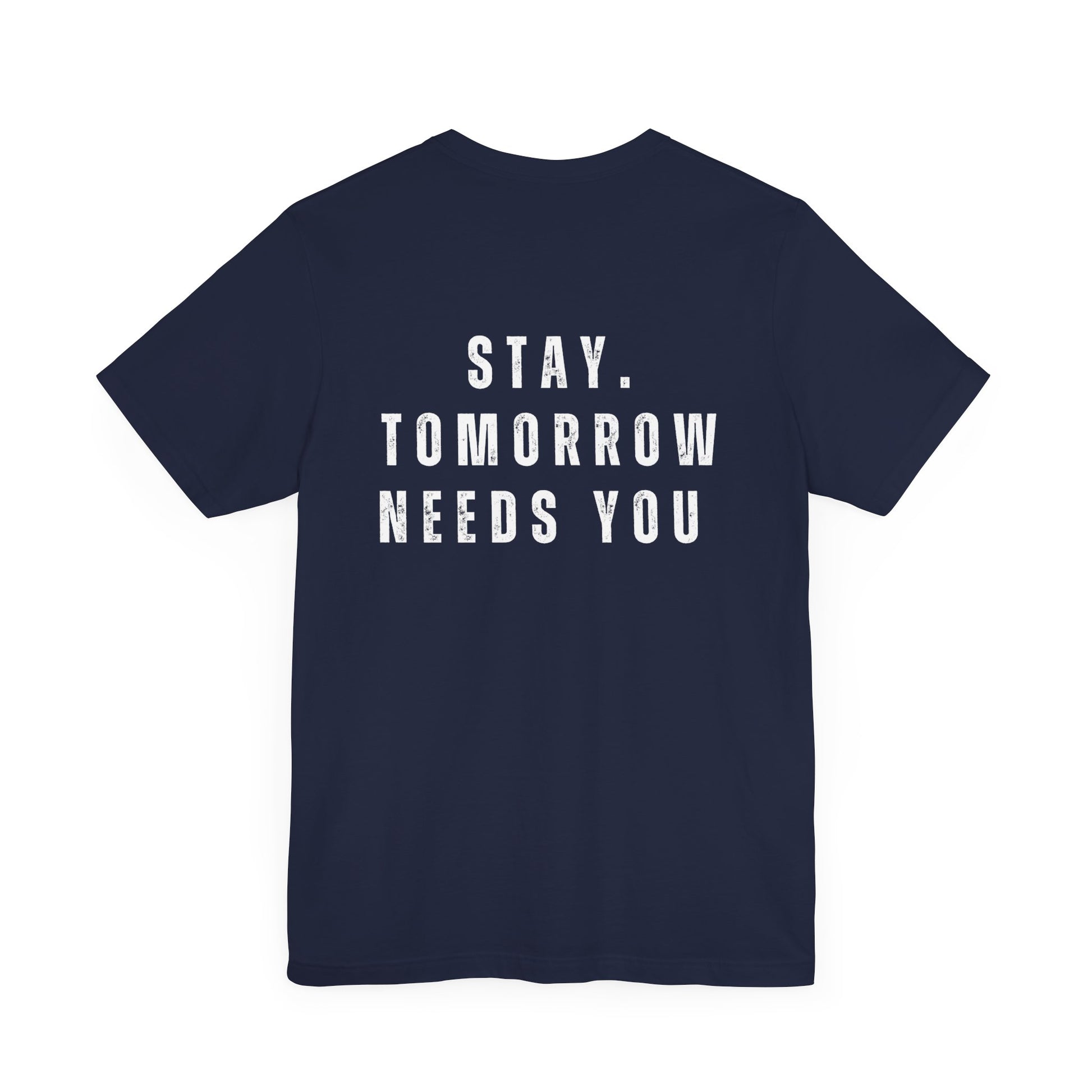 Suicide Prevention Stay Tomorrow Needs You Mental Health Awareness T shirt - Stay Tomorrow Needs You