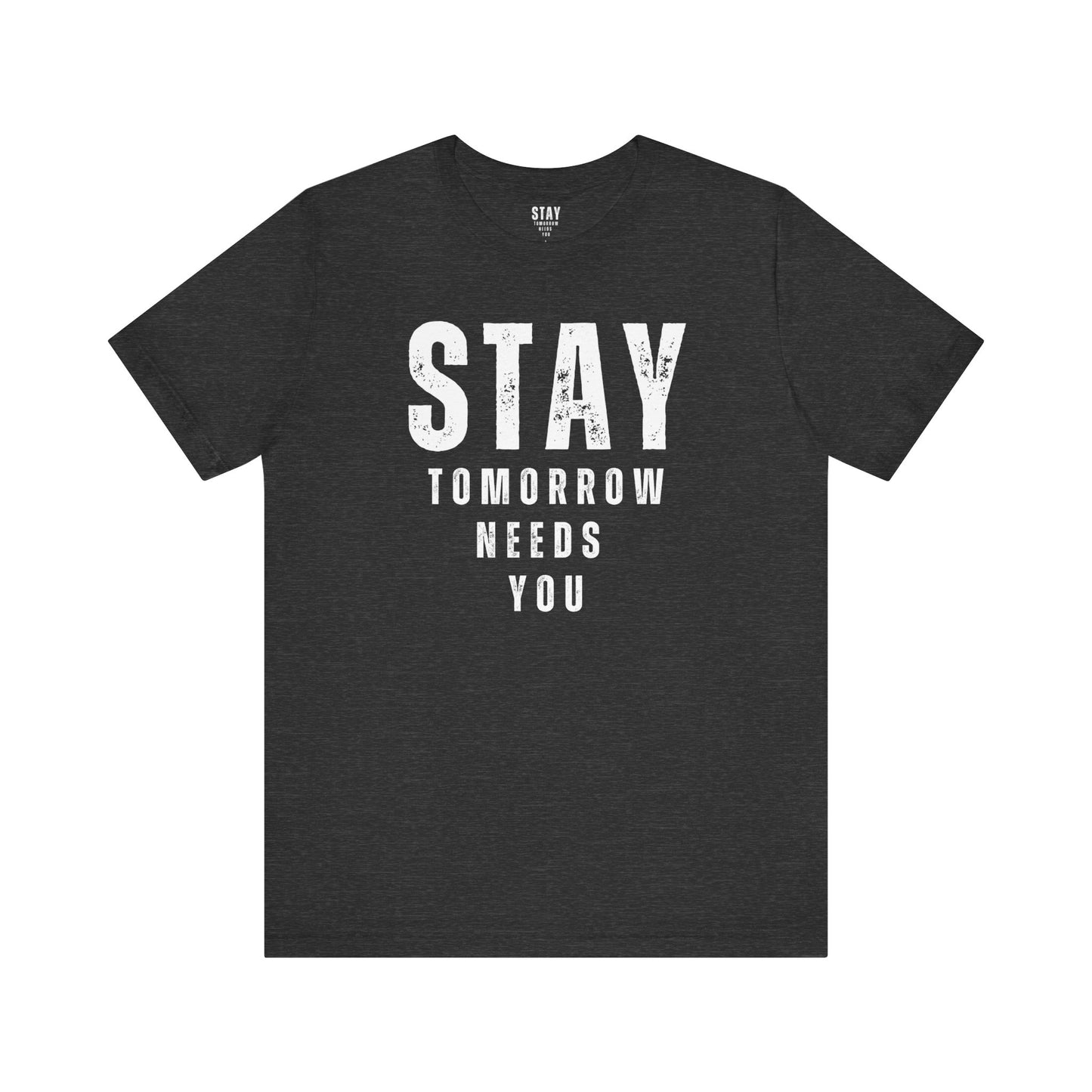 Suicide Prevention Stay Tomorrow Needs You Mental Health Awareness T shirt - Stay Tomorrow Needs You