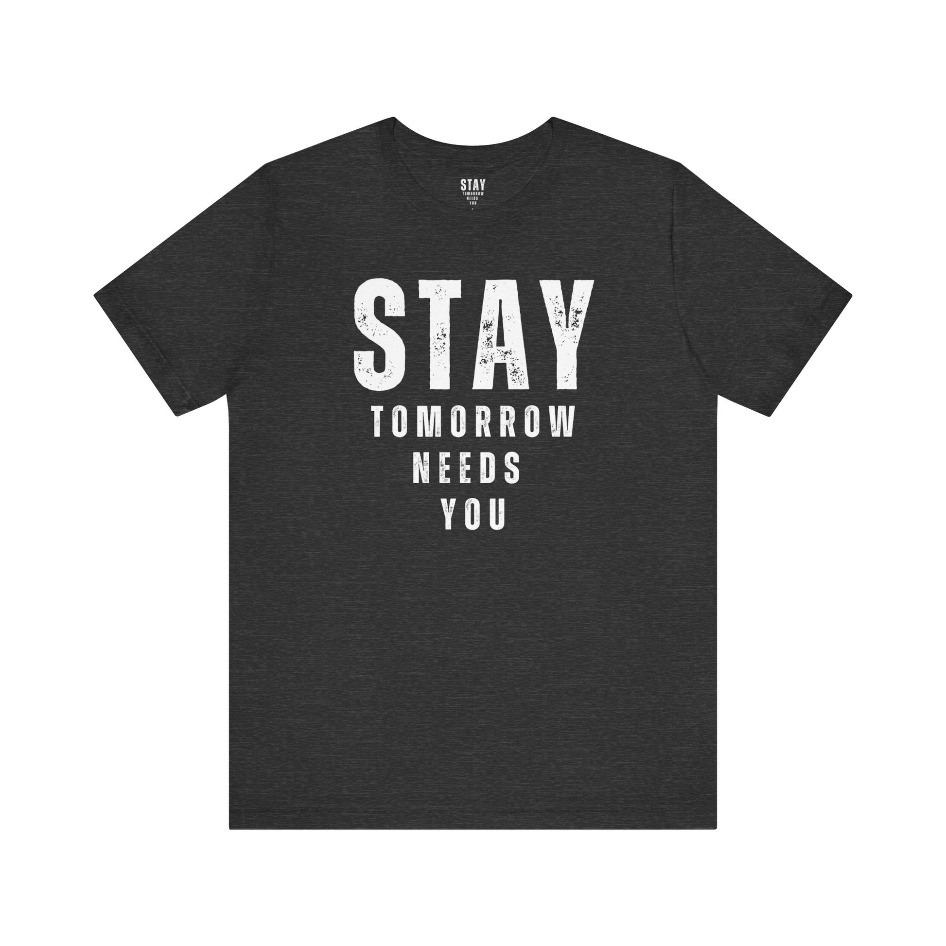 Suicide Prevention Stay Tomorrow Needs You Mental Health Awareness T shirt - Stay Tomorrow Needs You