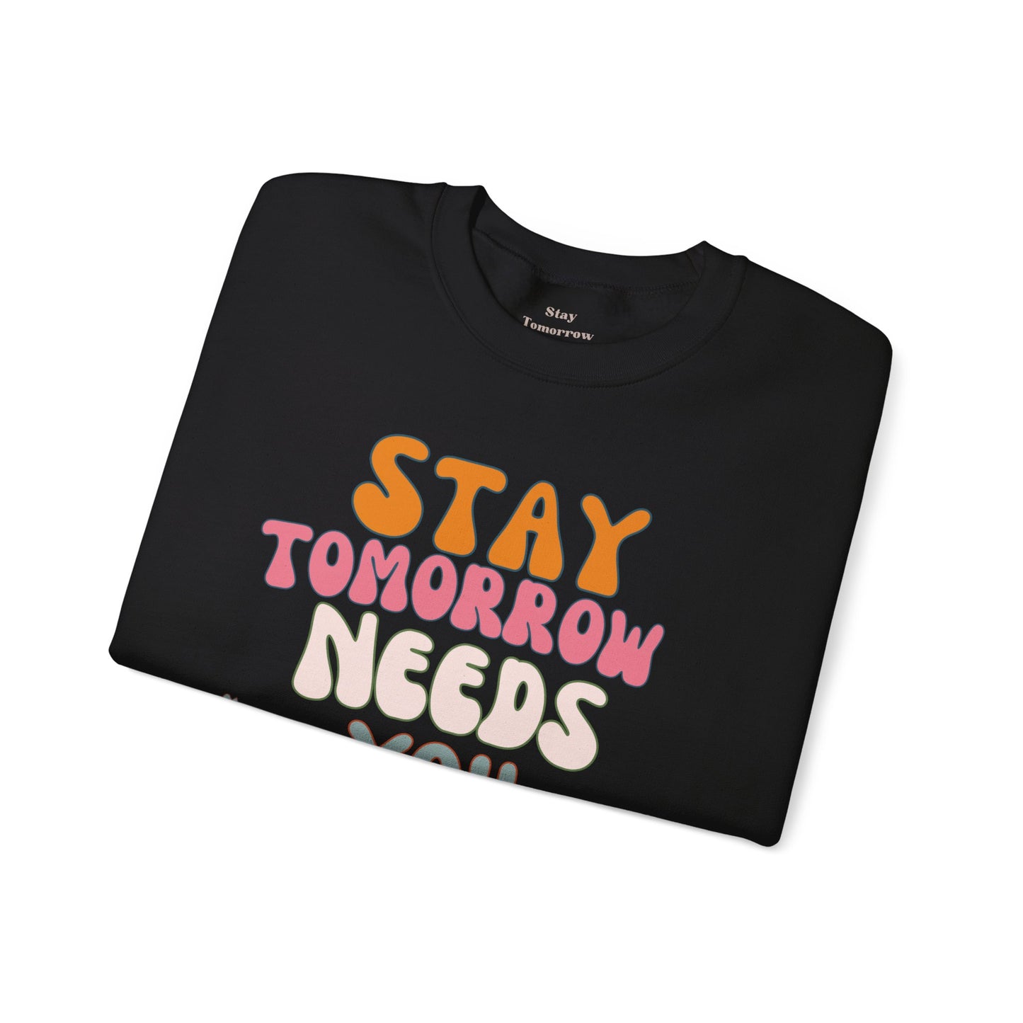 Retro Boho Summer Stay Tomorrow Needs You Sweatshirt Mental Health Awareness Suicide Prevention Mothers Day Fathers Day Gift Veterans Support Military Gift - Stay Tomorrow Needs You Retro Boho Summer Stay Tomorrow Needs You Sweatshirt Mental Health Awareness Suicide Prevention Mothers Day Fathers Day Gift Veterans Support Military Gift