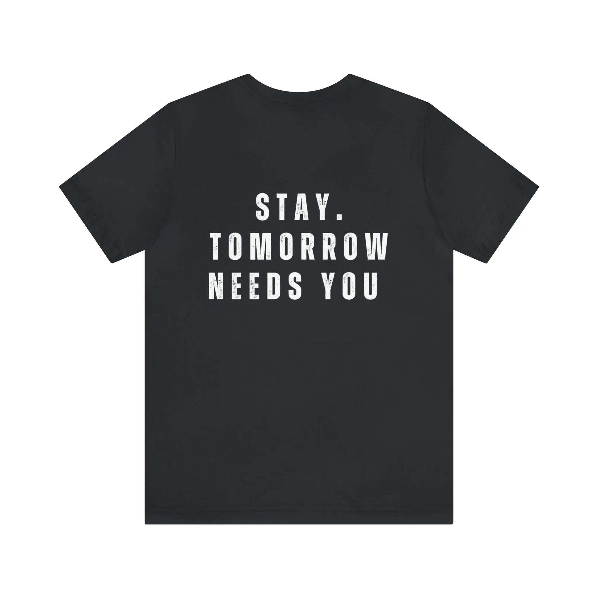 Stay Tomorrow Needs You Mental Health awareness suicide prevention T Shirt Printify