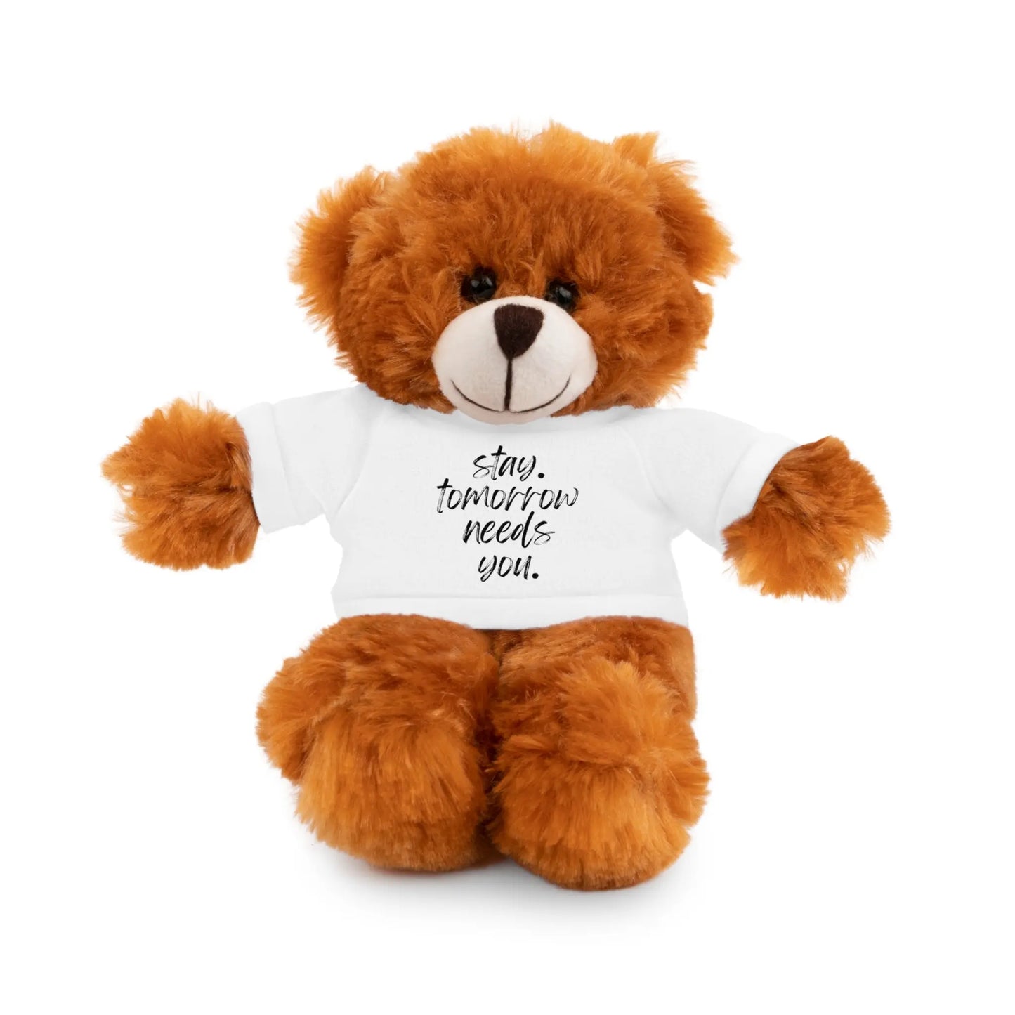 Stay Tomorrow Needs You Stuffed Animals with Tee Printify