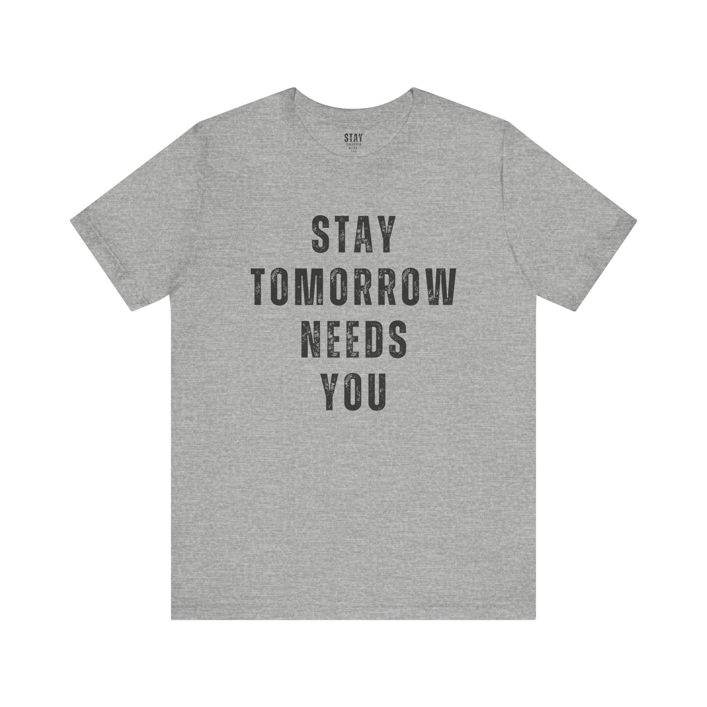 Stay Tomorrow Needs You T Shirt Mental Health Awareness Suicide Prevention Veteran Support Christmas Gift - Stay Tomorrow Needs You
