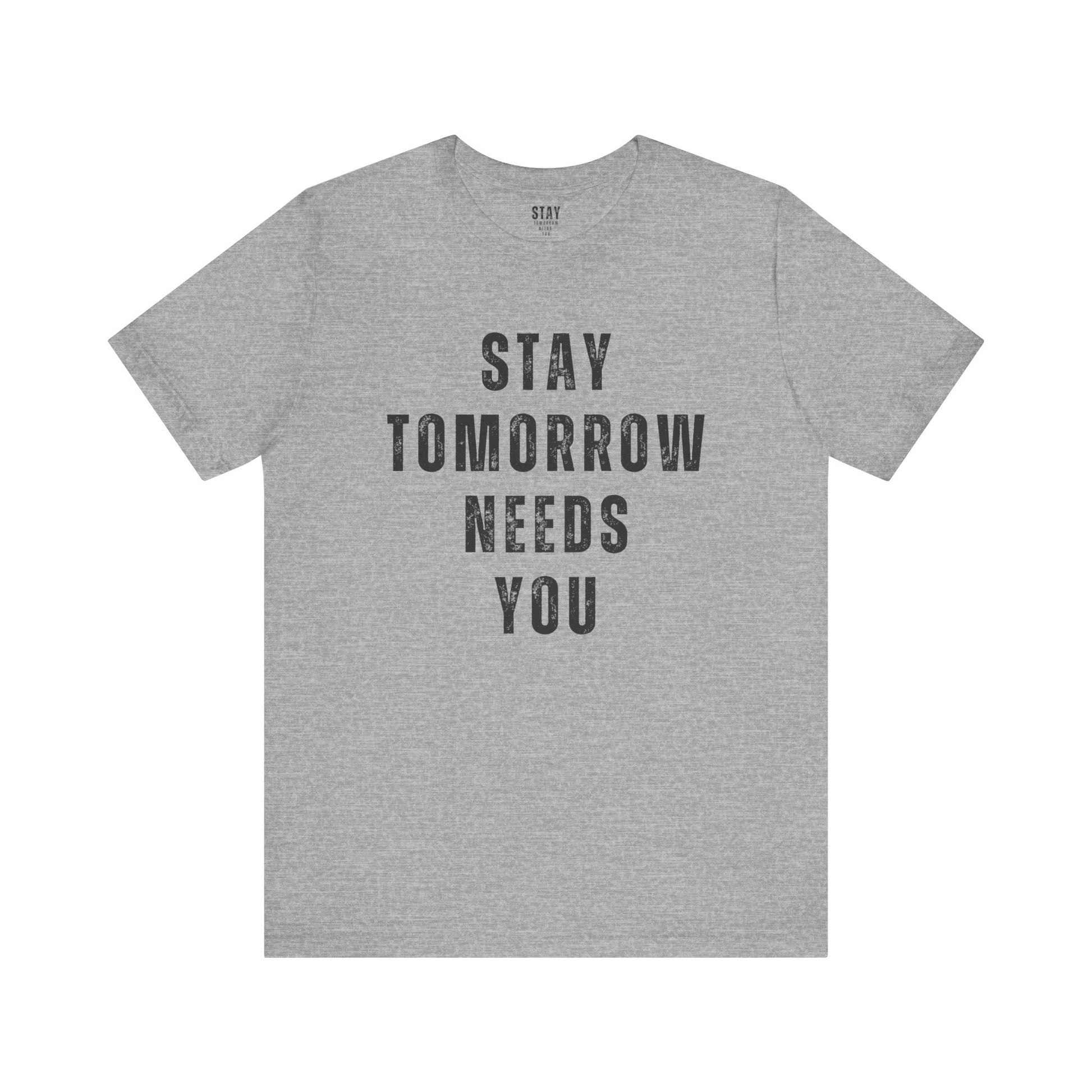 Stay Tomorrow Needs You T Shirt Mental Health Awareness Suicide Prevention Veteran Support Christmas Gift - Stay Tomorrow Needs You