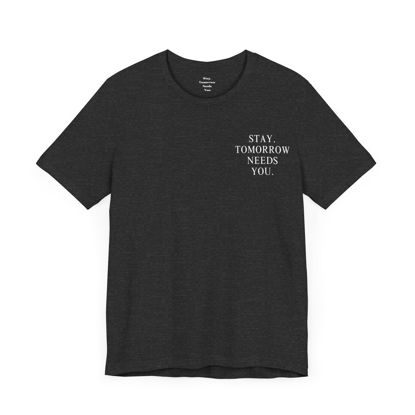 Stay Tomorrow Needs You Suicide Prevention Mental Health Awareness T Shirt Military Gift, Veterans Gift Idea Christmas - Stay Tomorrow Needs You