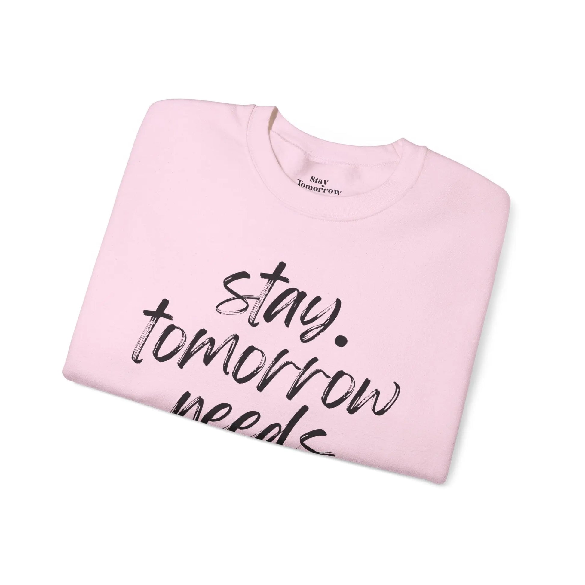Stay Tomorrow Needs You Sweatshirt Mental Health Awareness Suicide Prevention Mothers Day Fathers Day Gift Ideas Veteran Mental Health Printify