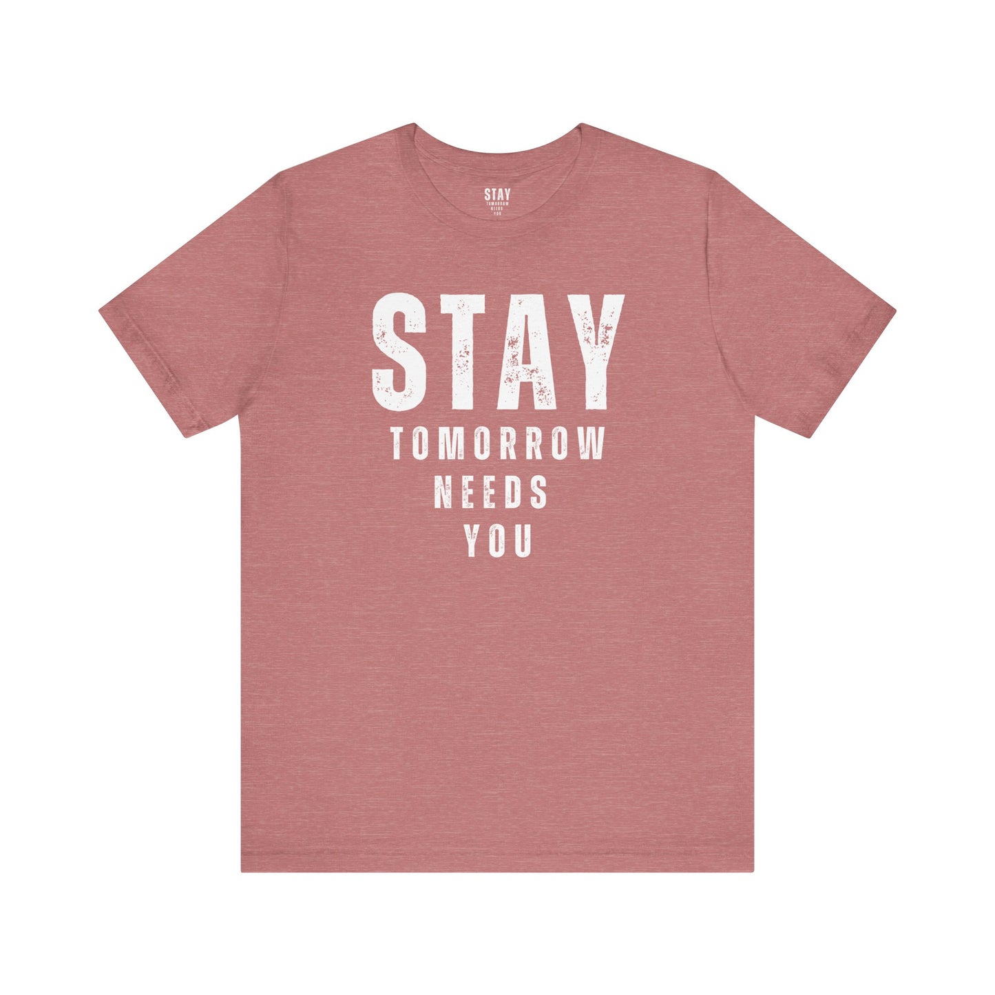 Suicide Prevention Stay Tomorrow Needs You Mental Health Awareness T shirt - Stay Tomorrow Needs You