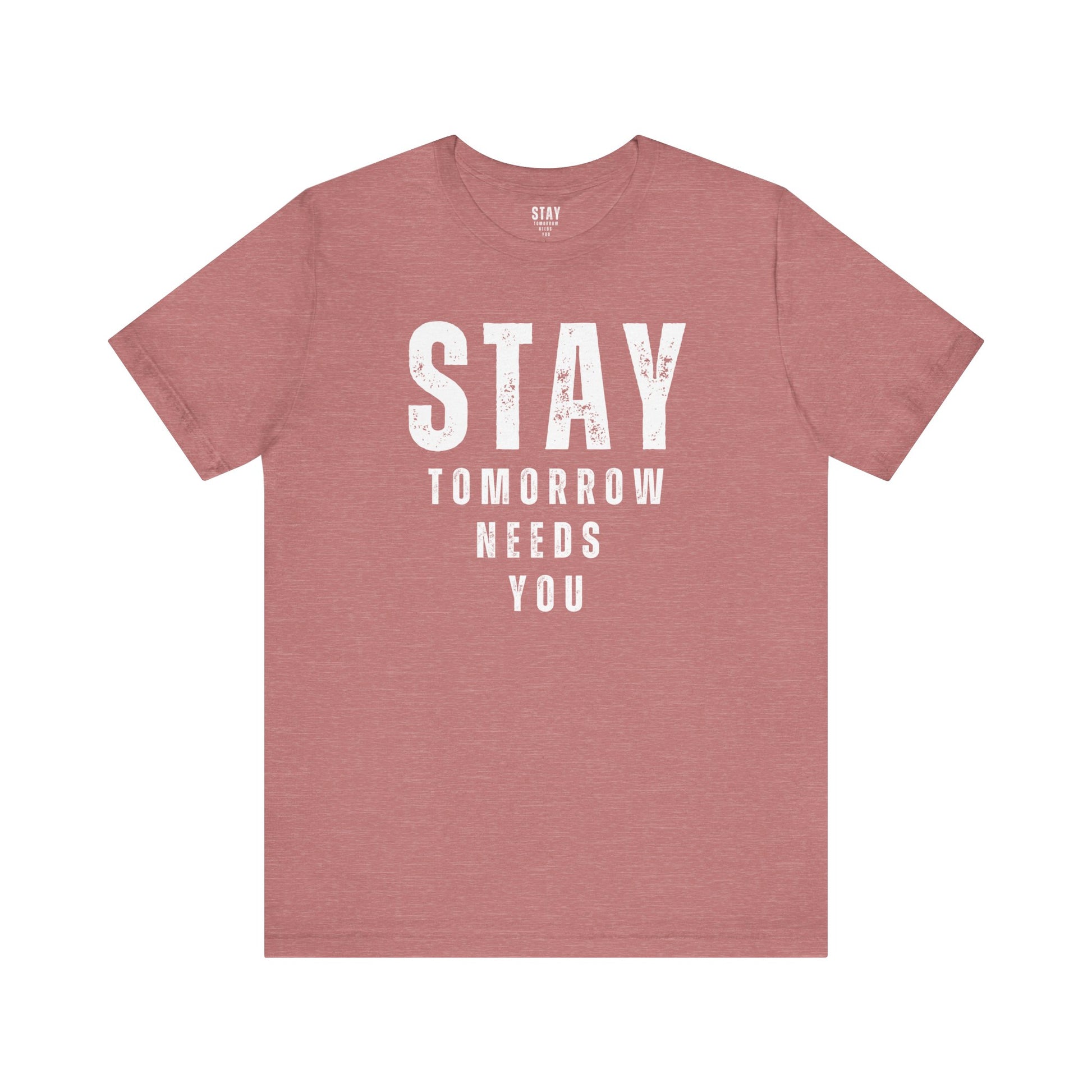 Suicide Prevention Stay Tomorrow Needs You Mental Health Awareness T shirt - Stay Tomorrow Needs You