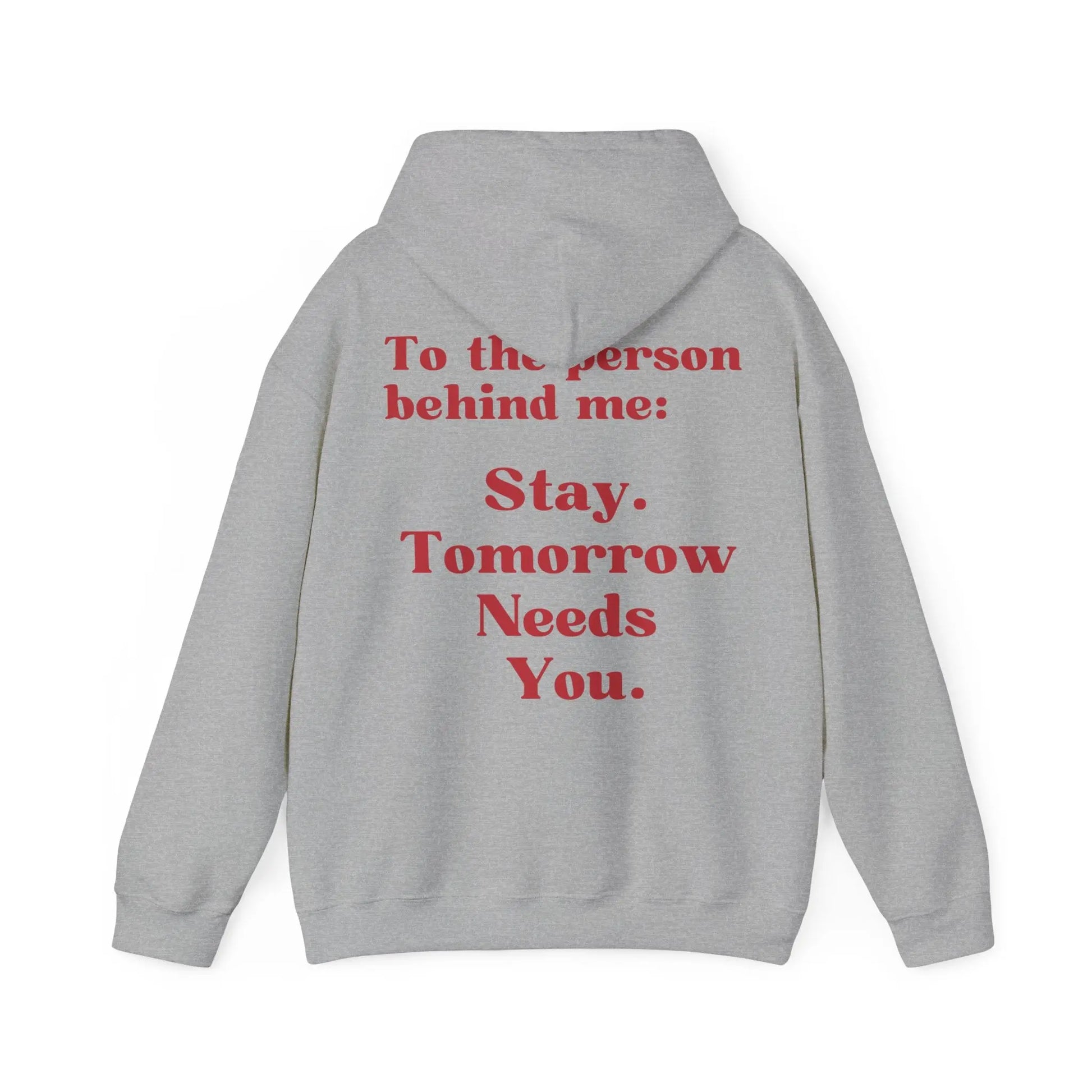 Suicide Awareness To the Person Behind Me: Stay Tomorrow Needs You Hoodie Printify