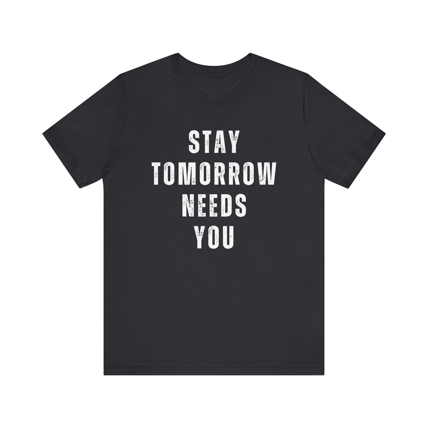 Stay Tomorrow Needs You T Shirt Mental Health Awareness Suicide Prevention Veteran Support Christmas Gift - Stay Tomorrow Needs You