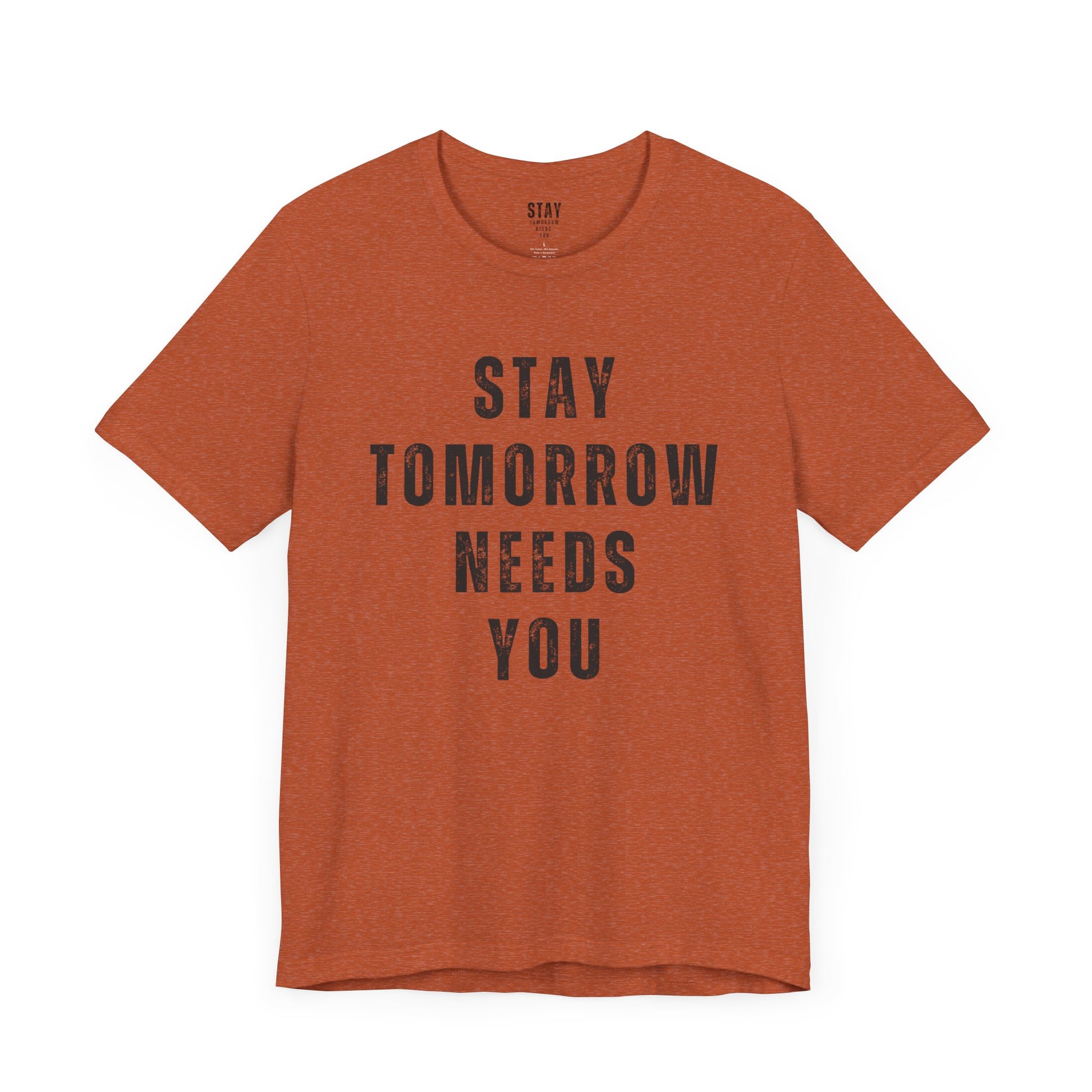 Stay Tomorrow Needs You T Shirt Mental Health Awareness Suicide Prevention Veteran Support Christmas Gift - Stay Tomorrow Needs You