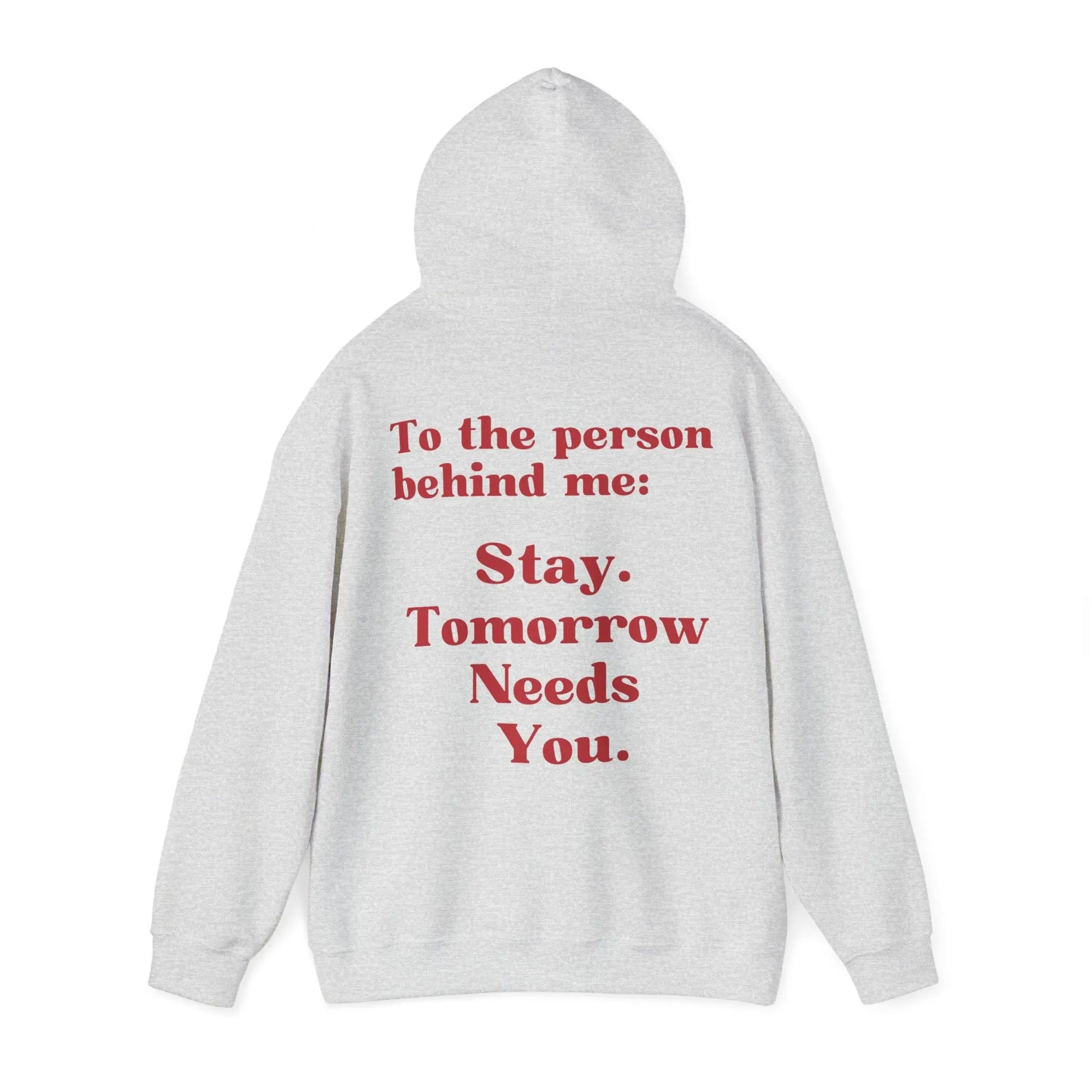 Suicide Awareness To the Person Behind Me: Stay Tomorrow Needs You Hoodie Printify
