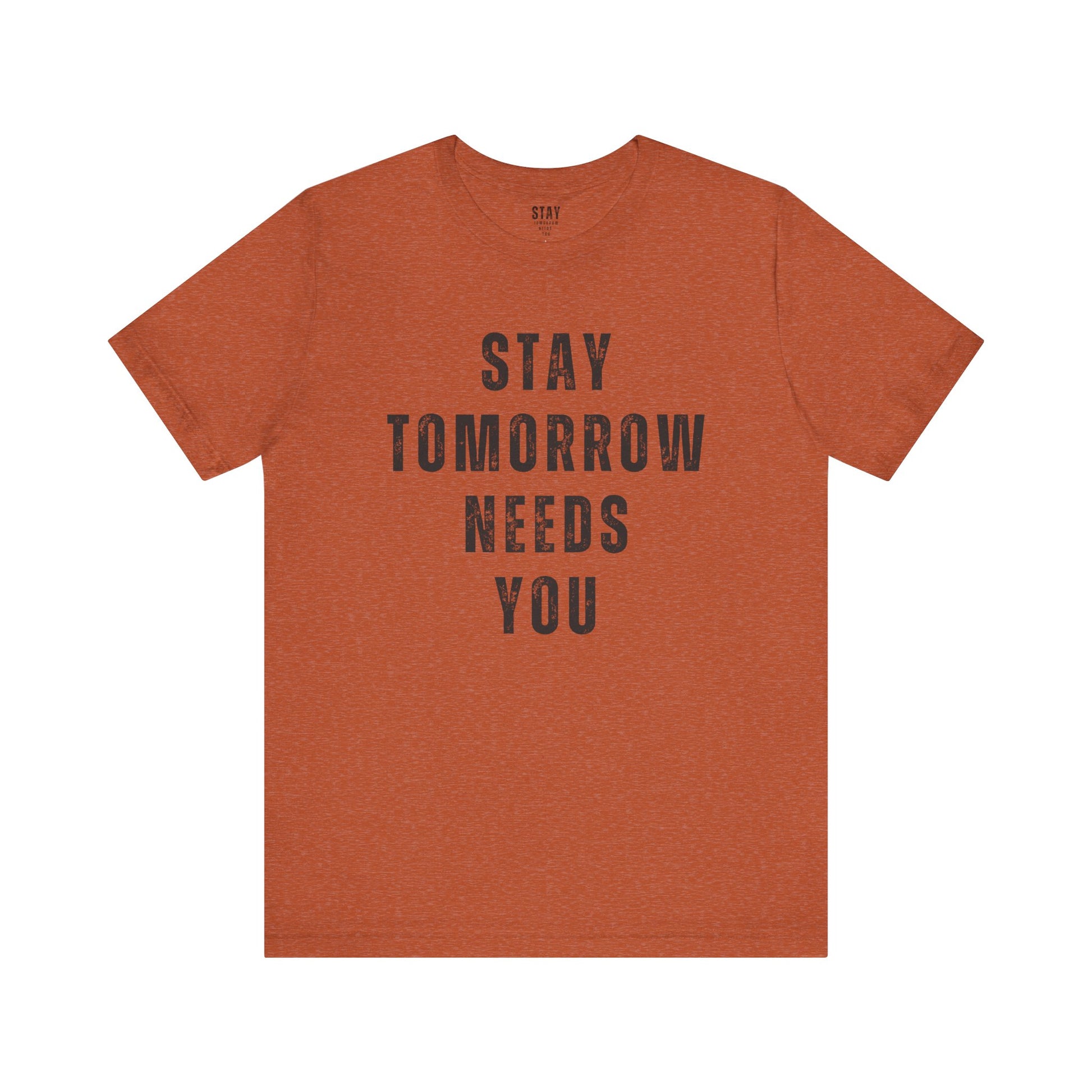 Stay Tomorrow Needs You T Shirt Mental Health Awareness Suicide Prevention Veteran Support Christmas Gift - Stay Tomorrow Needs You