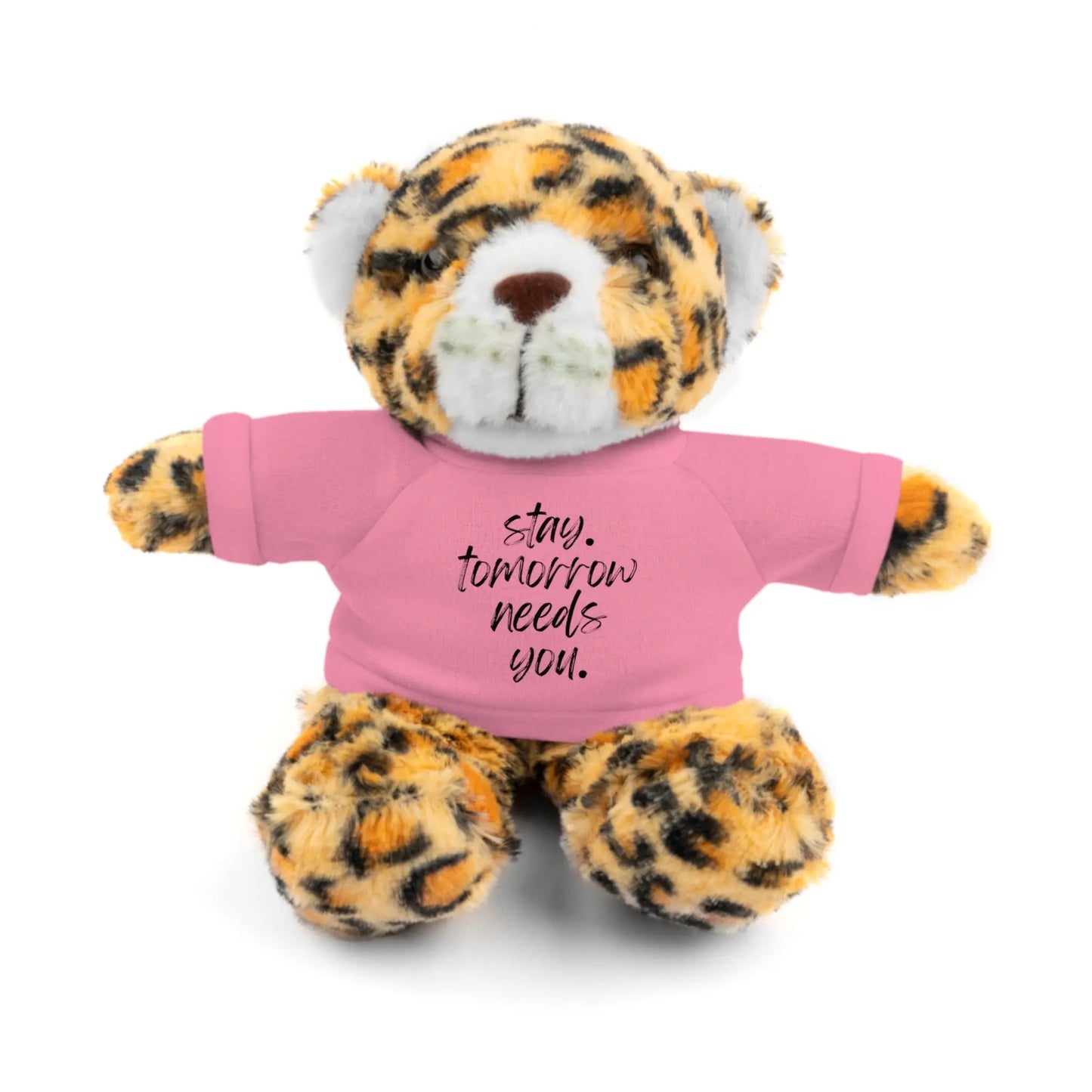Stay Tomorrow Needs You Stuffed Animals with Tee Printify