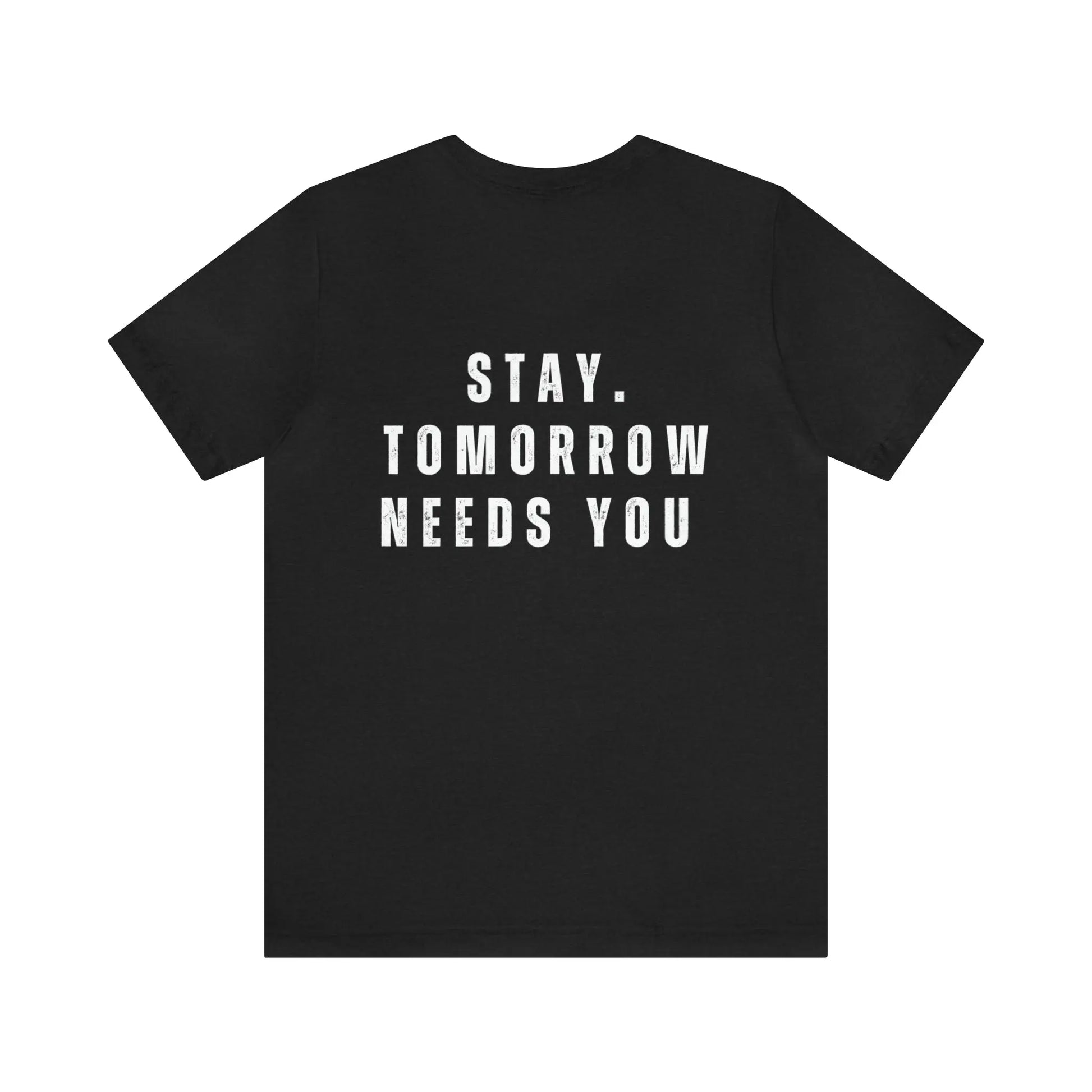 Stay Tomorrow Needs You Mental Health awareness suicide prevention T Shirt Printify