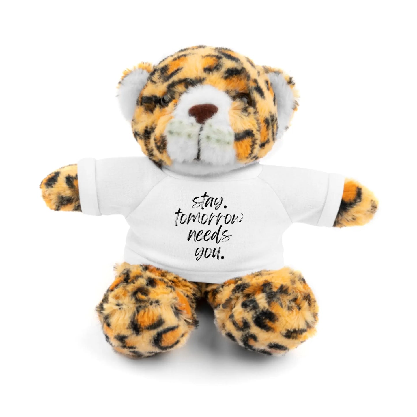 Stay Tomorrow Needs You Stuffed Animals with Tee Printify