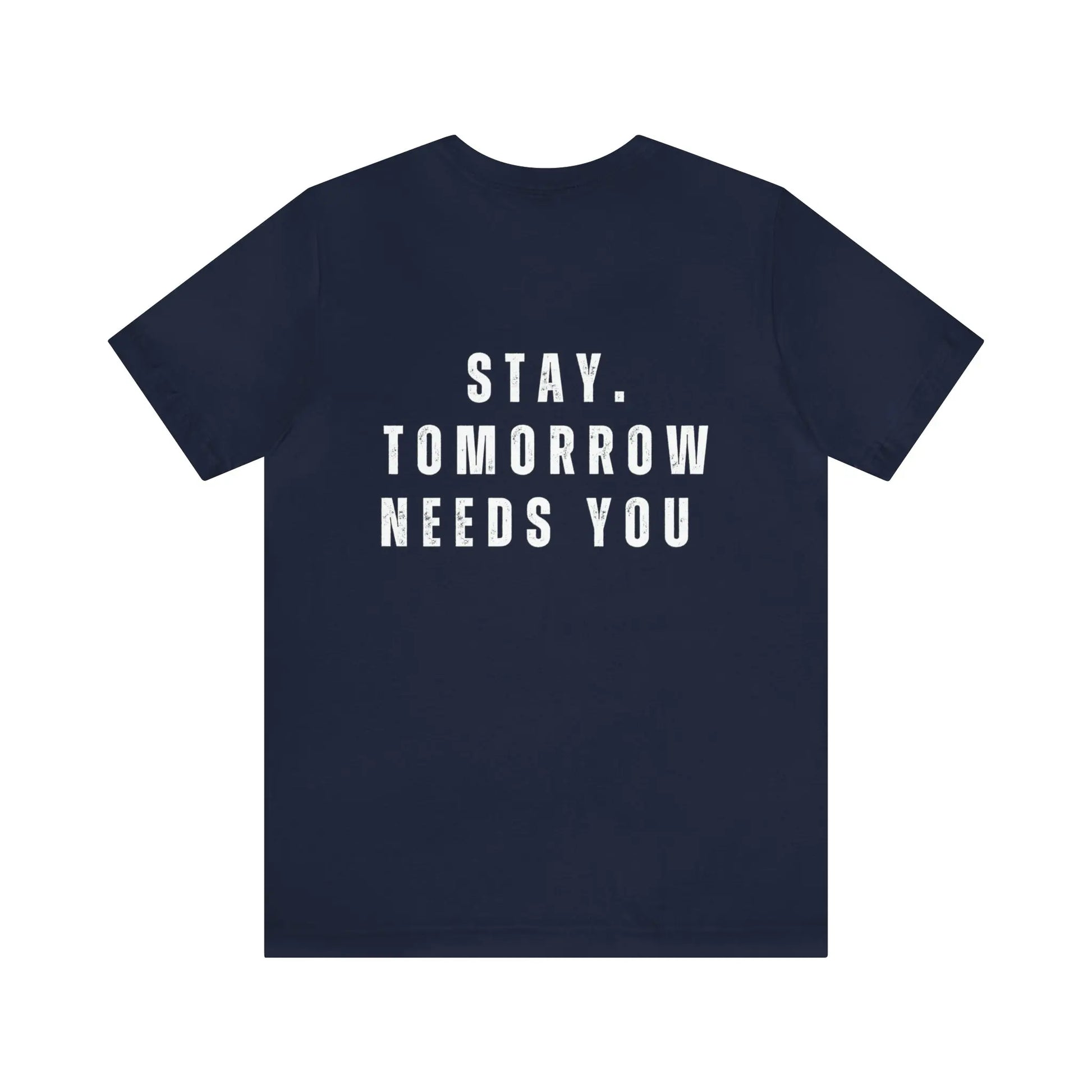 Stay Tomorrow Needs You Mental Health awareness suicide prevention T Shirt Printify