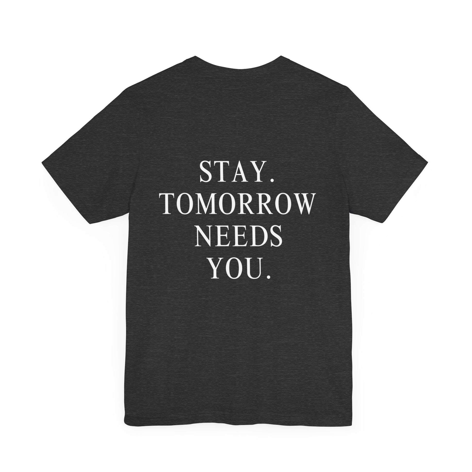 Stay Tomorrow Needs You Suicide Prevention Mental Health Awareness T Shirt Military Gift, Veterans Gift Idea Christmas - Stay Tomorrow Needs You