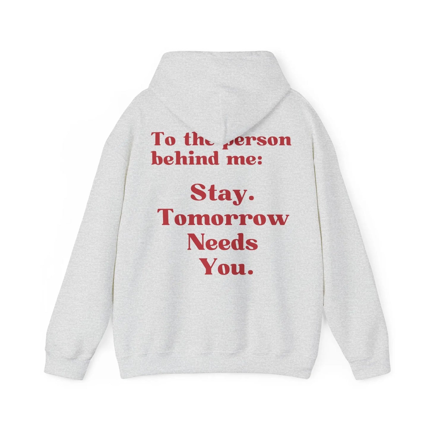 Suicide Awareness To the Person Behind Me: Stay Tomorrow Needs You Hoodie Printify