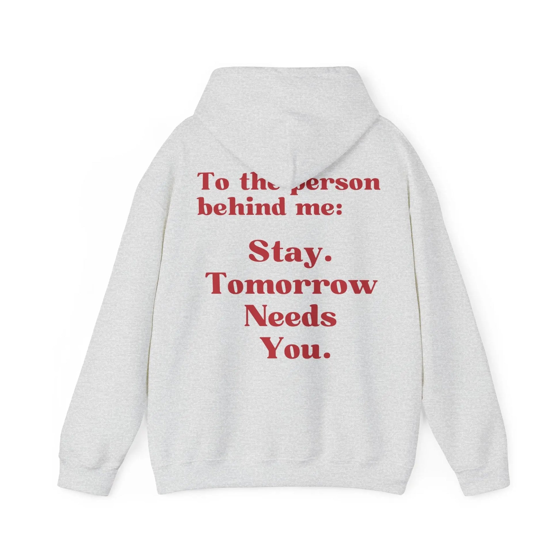 Suicide Awareness To the Person Behind Me: Stay Tomorrow Needs You Hoodie Printify