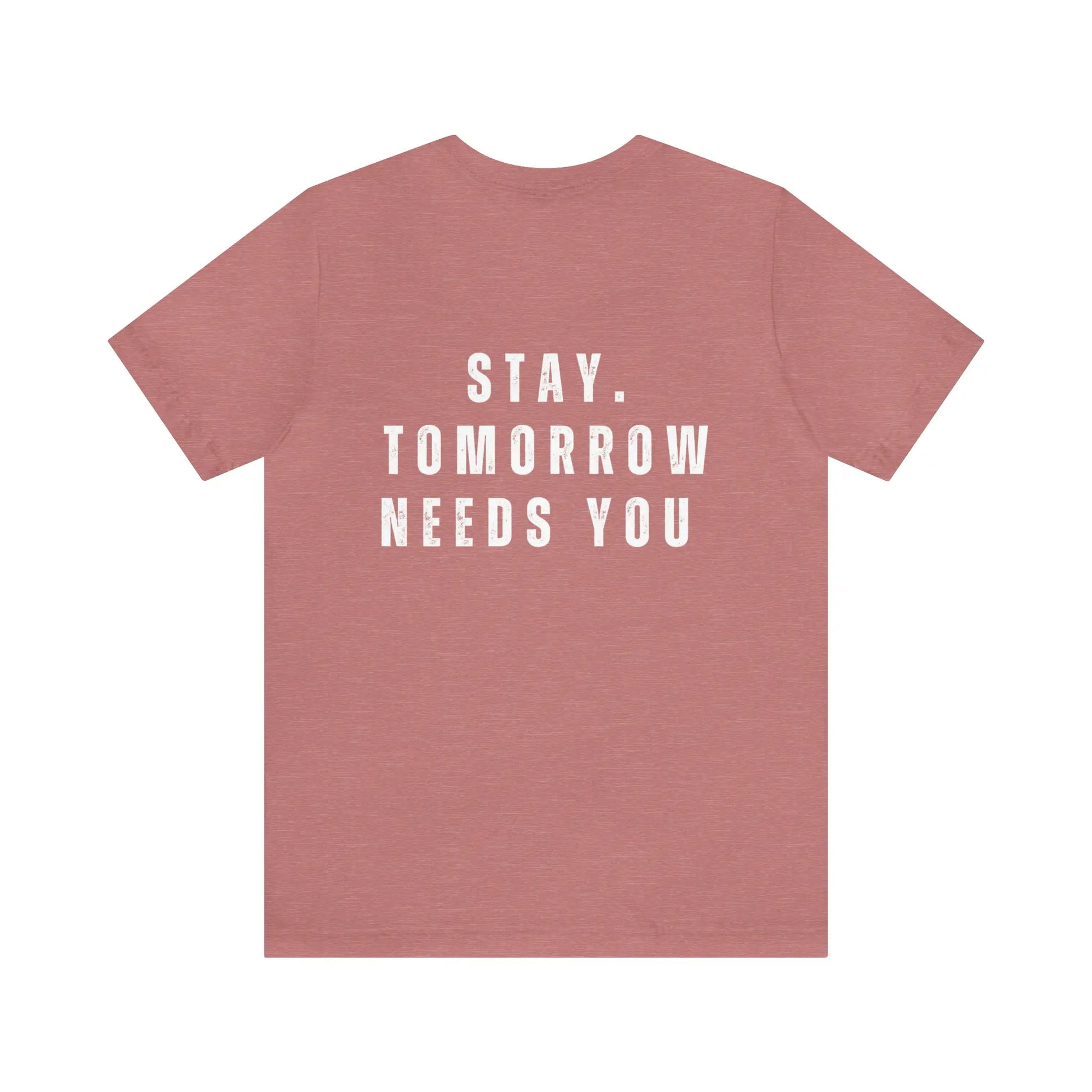 Stay Tomorrow Needs You Mental Health awareness suicide prevention T Shirt Printify