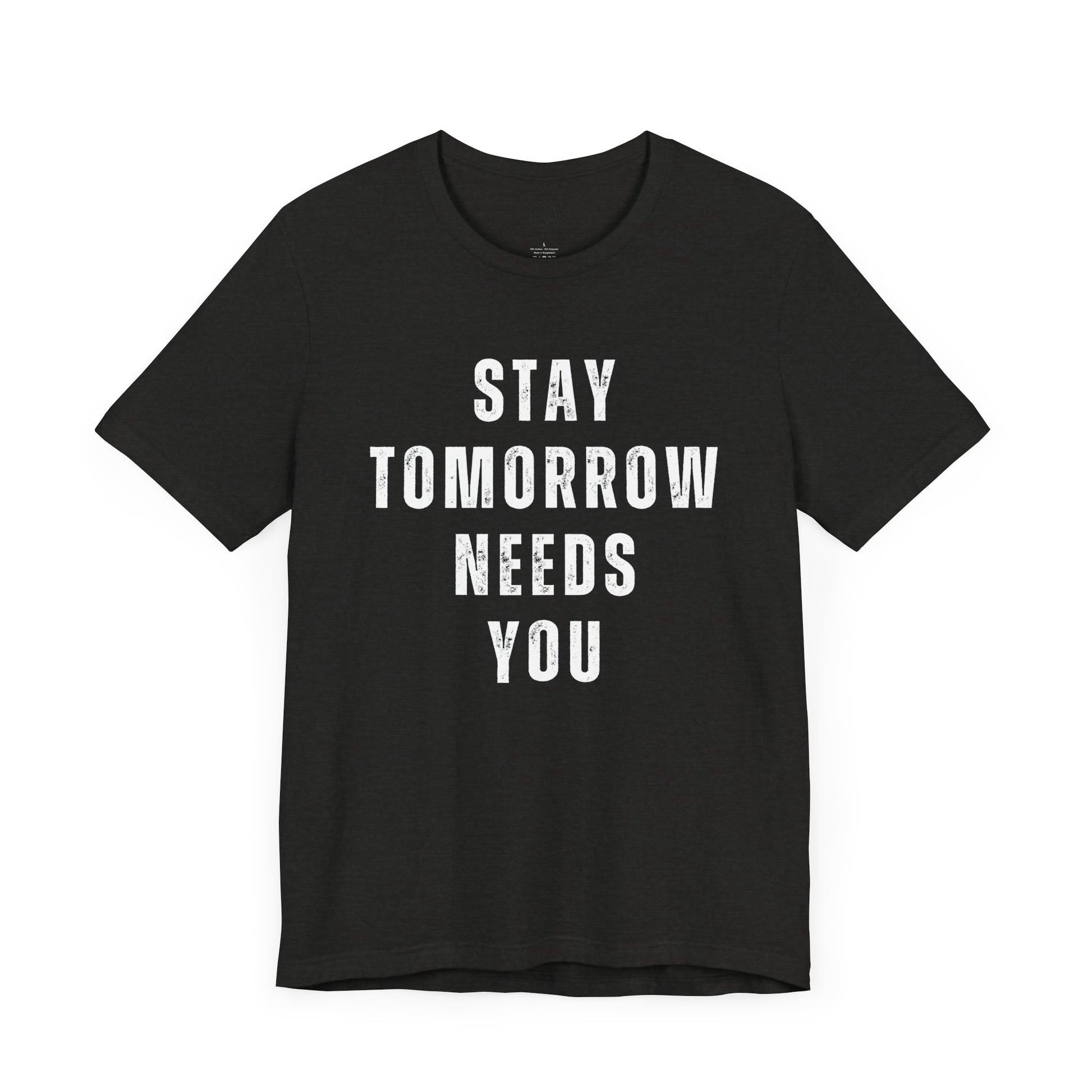 Stay Tomorrow Needs You T Shirt Mental Health Awareness Suicide Prevention Veteran Support Christmas Gift - Stay Tomorrow Needs You