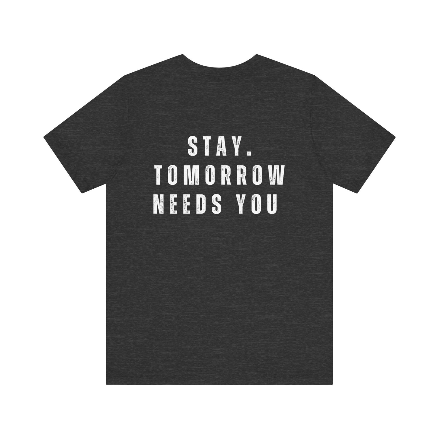Suicide Prevention Stay Tomorrow Needs You Mental Health Awareness T shirt - Stay Tomorrow Needs You