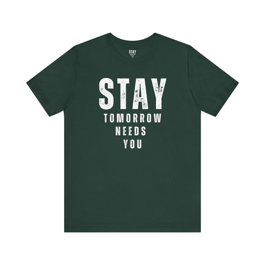 Suicide Prevention Stay Tomorrow Needs You Mental Health Awareness T shirt - Stay Tomorrow Needs You