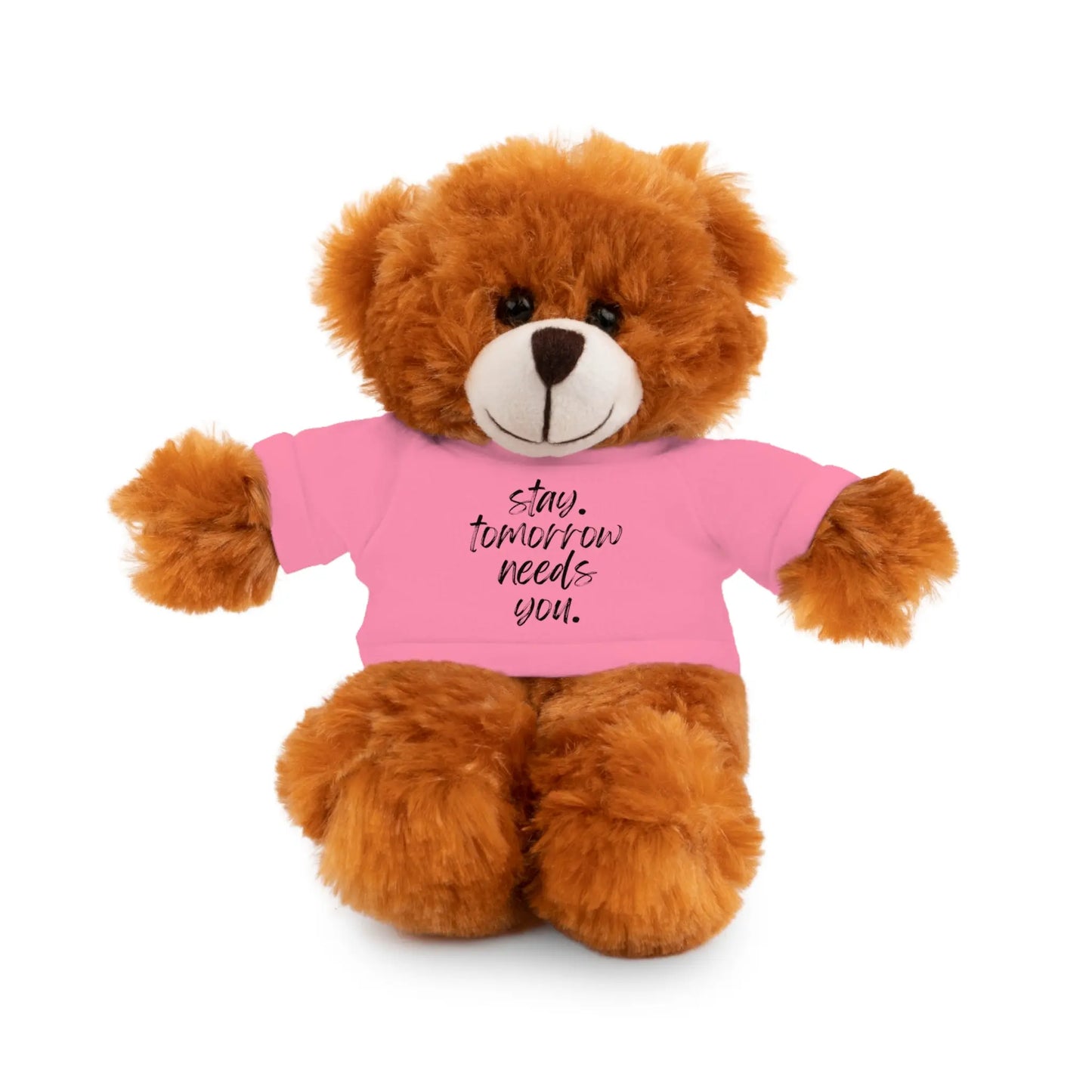 Stay Tomorrow Needs You Stuffed Animals with Tee Printify
