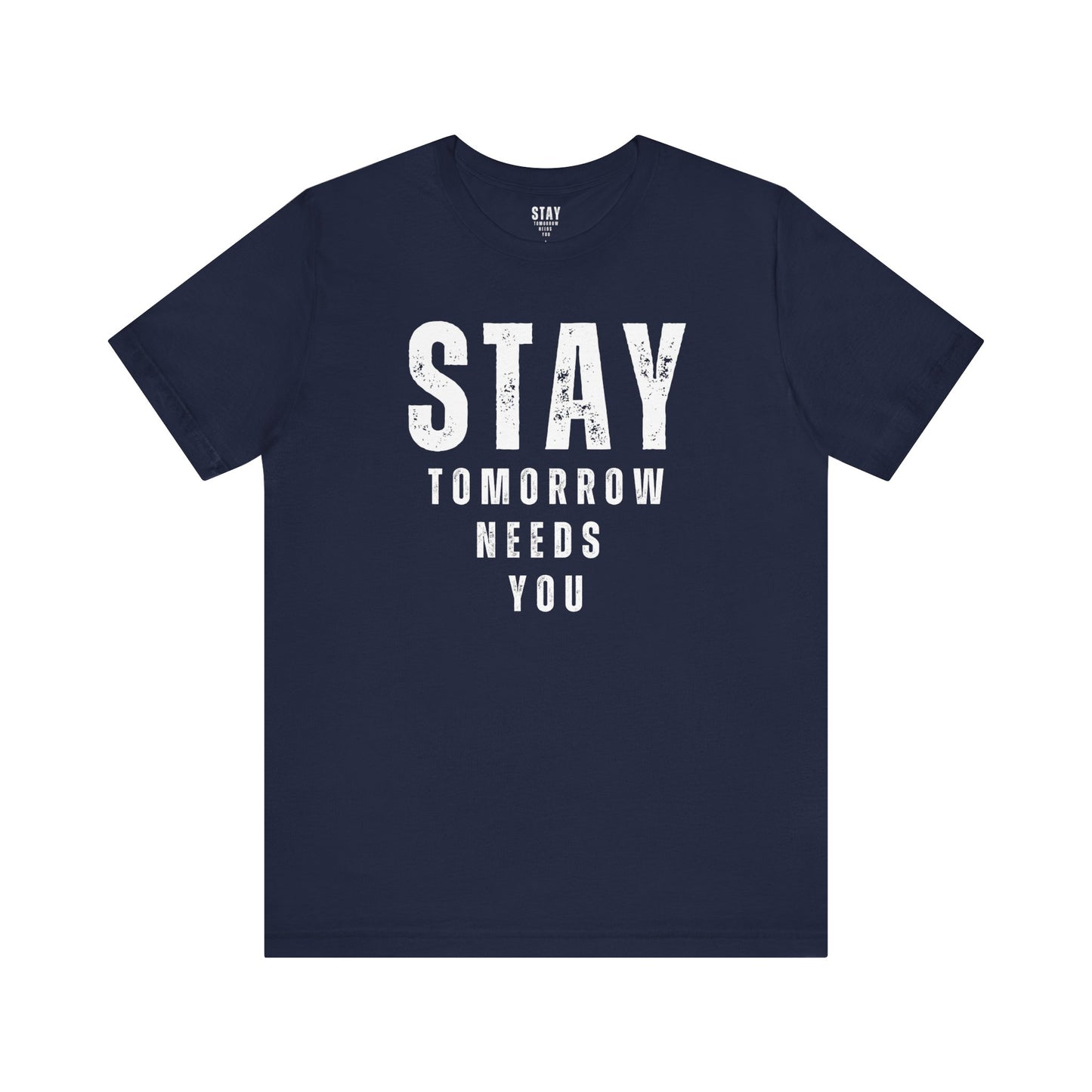 Suicide Prevention Stay Tomorrow Needs You Mental Health Awareness T shirt - Stay Tomorrow Needs You