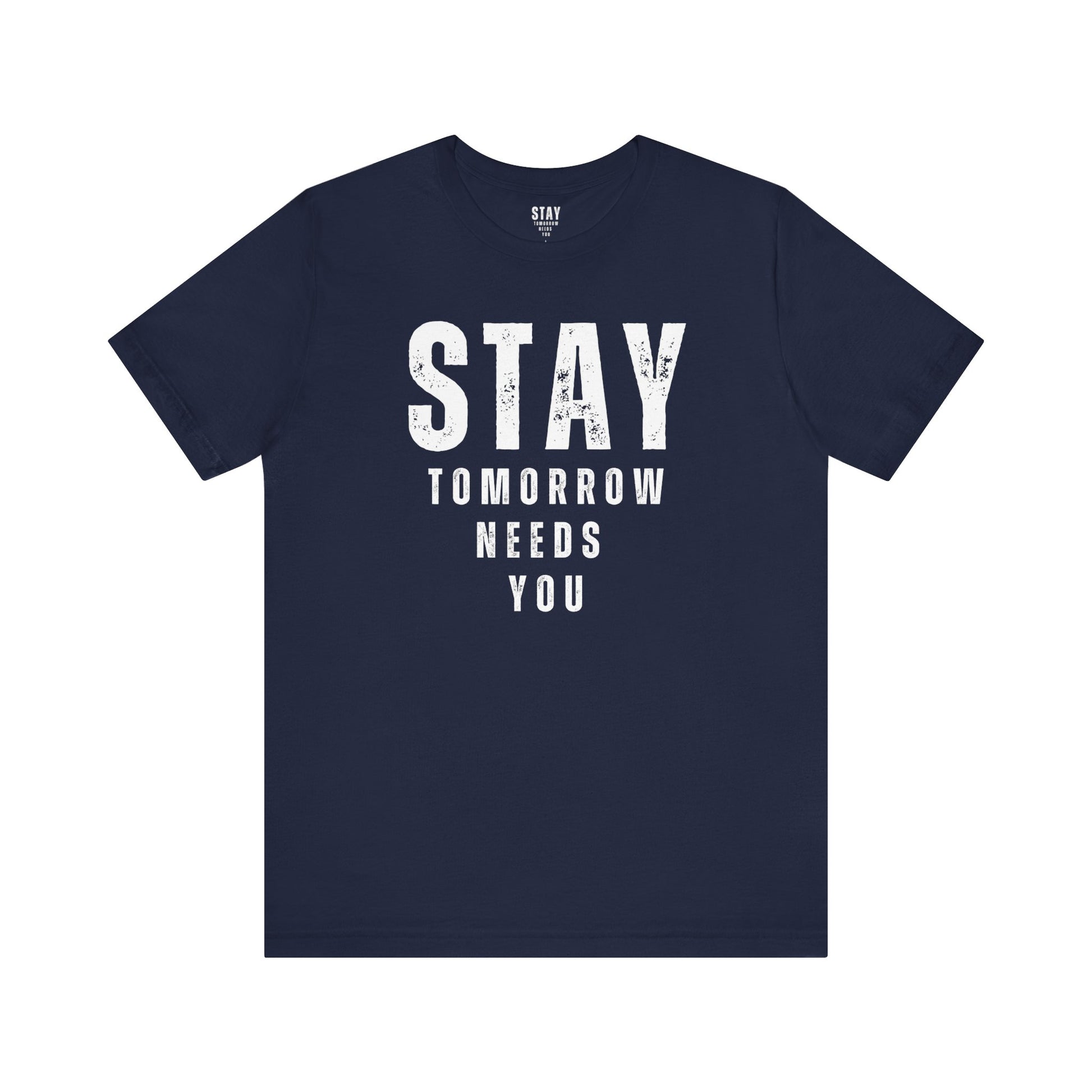 Suicide Prevention Stay Tomorrow Needs You Mental Health Awareness T shirt - Stay Tomorrow Needs You