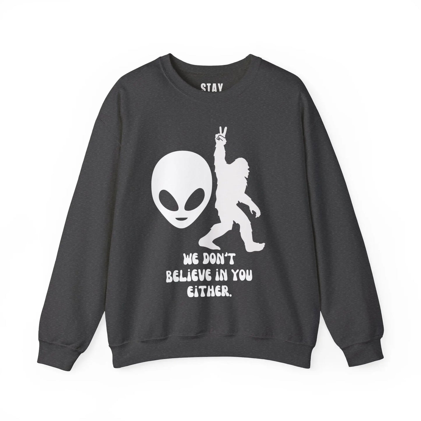 Alien and Bigfoot Sweatshirt “we don’t believe in you either” Printify