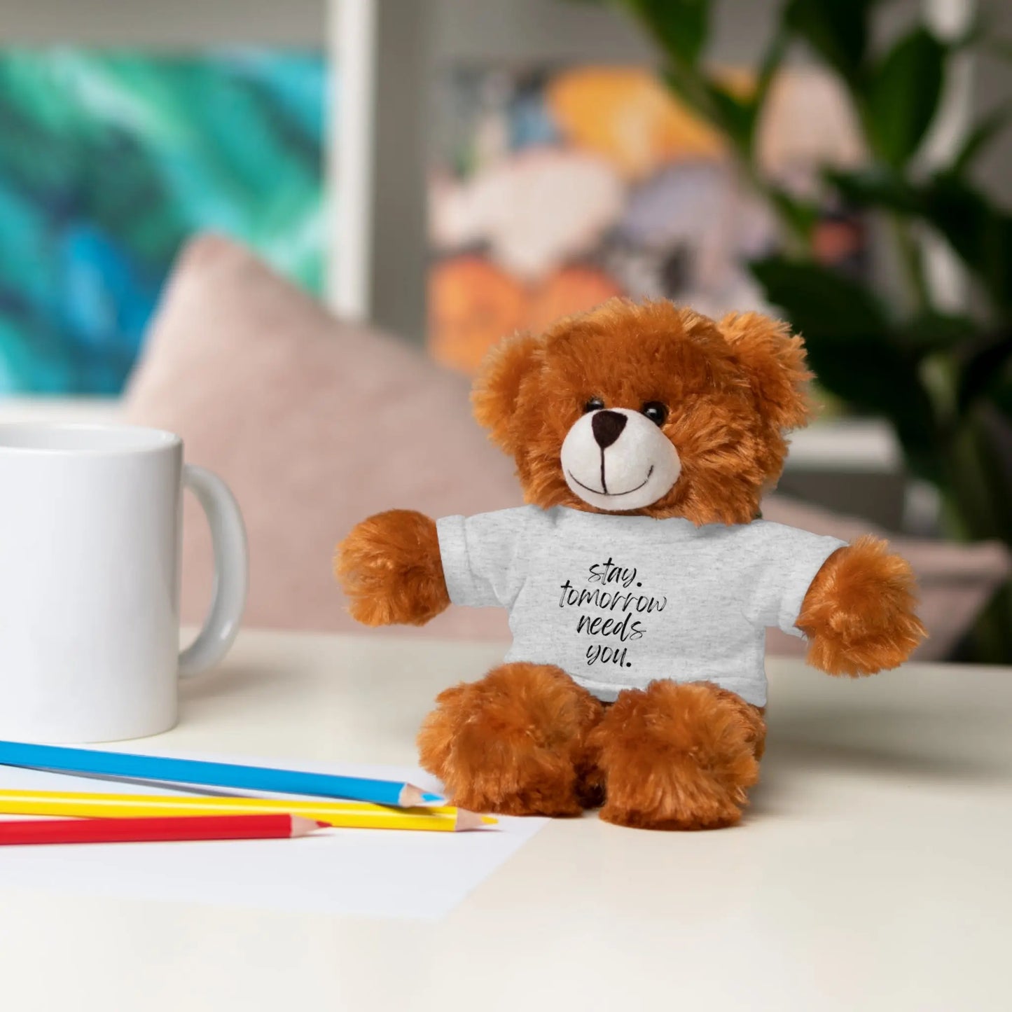 Stay Tomorrow Needs You Stuffed Animals with Tee Printify