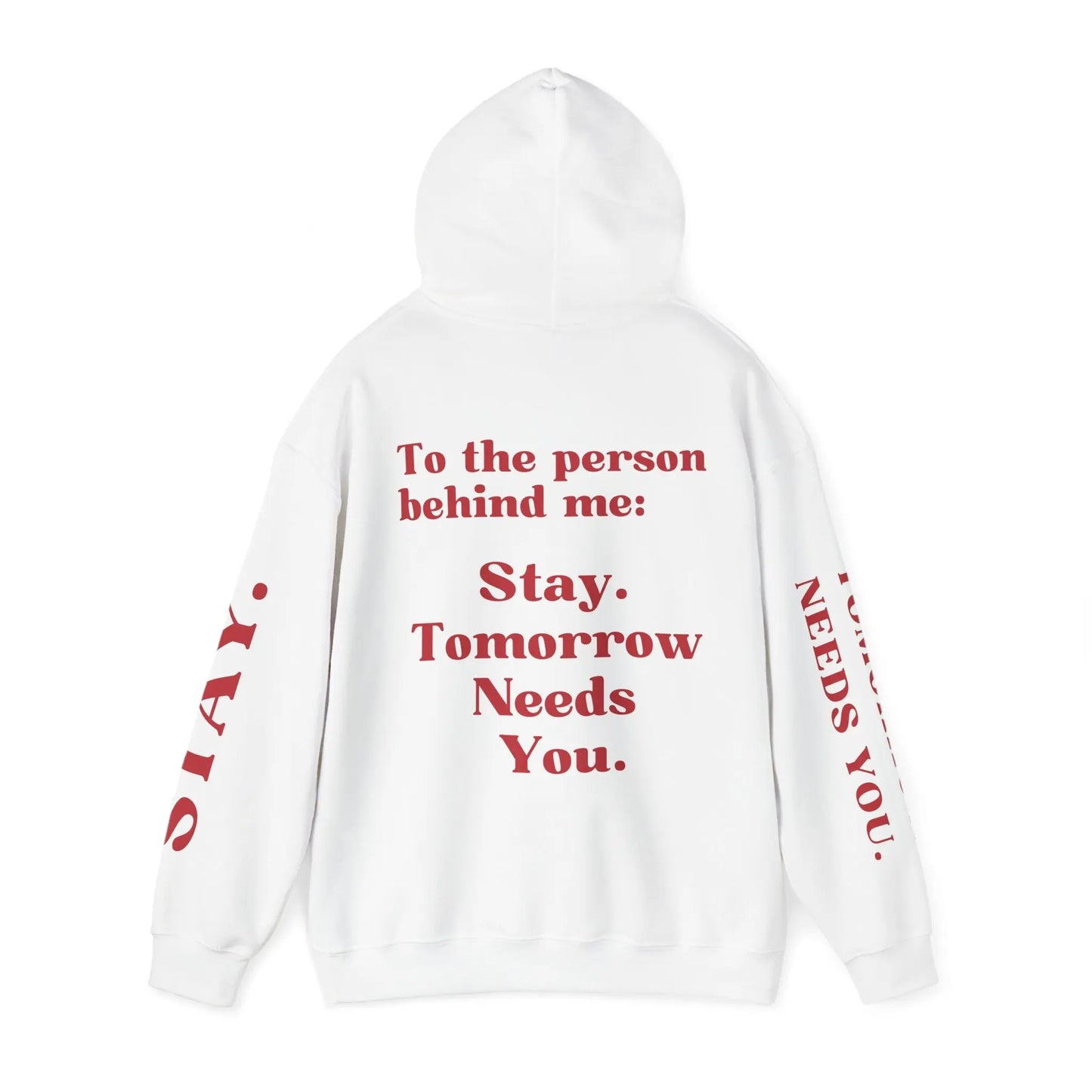 To The Person Behind Me: "Stay Tomorrow Needs You" Hooded Sweatshirt Mental Health Awareness Suicide Prevention Mothers Day Fathers Day Gift Veterans Support Military Gift