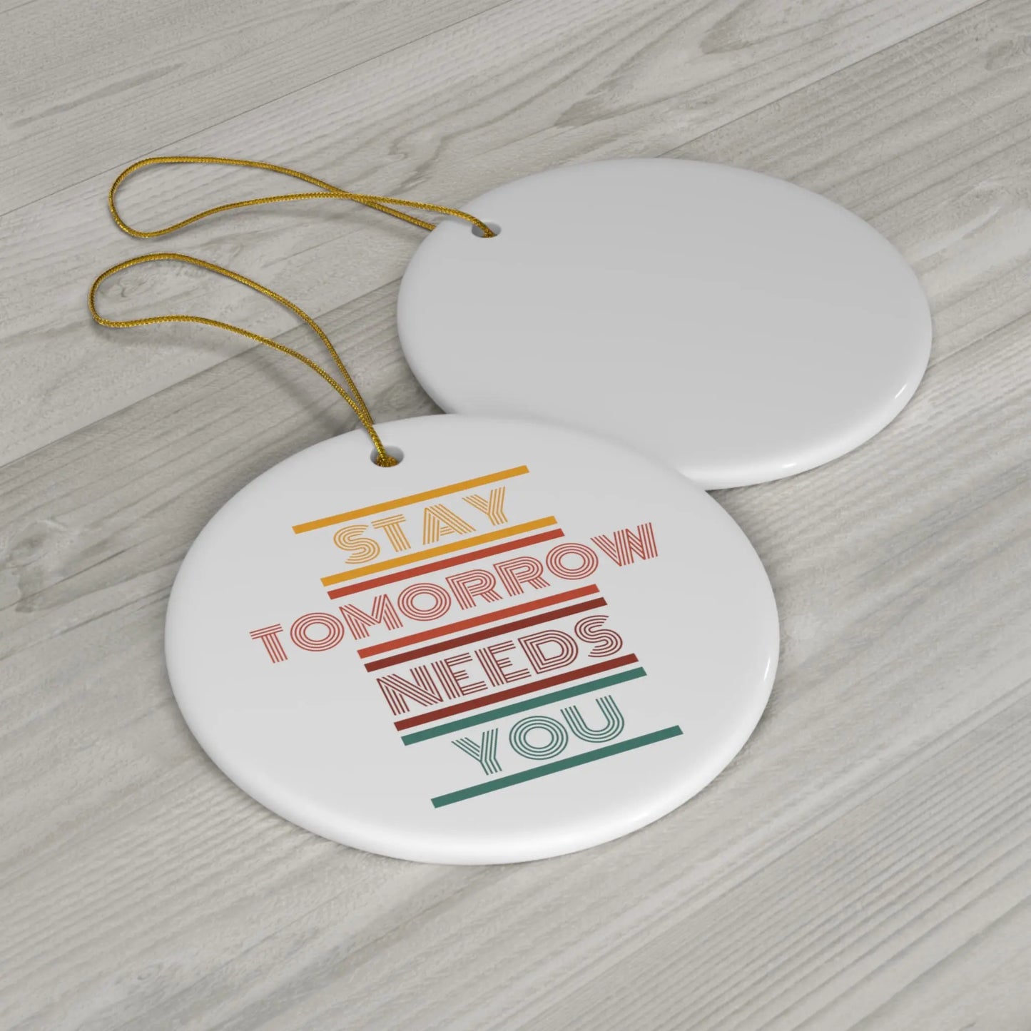 Stay Tomorrow Needs You Retro Ceramic Christmas Ornament Printify