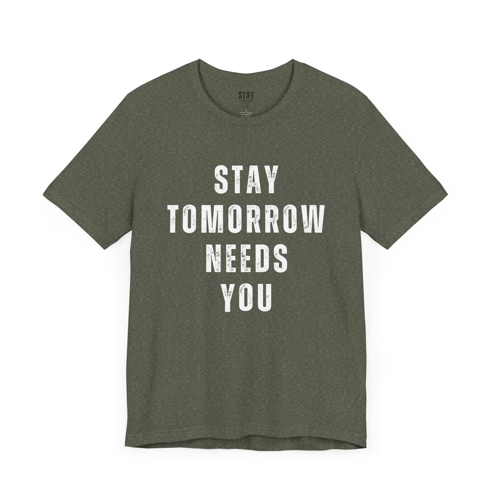 Stay Tomorrow Needs You T Shirt Mental Health Awareness Suicide Prevention Veteran Support Christmas Gift - Stay Tomorrow Needs You
