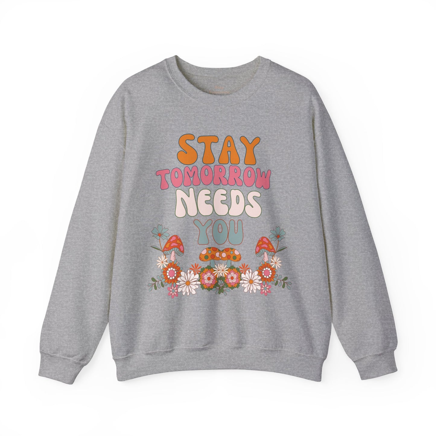 Retro Boho Summer Stay Tomorrow Needs You Sweatshirt Mental Health Awareness Suicide Prevention Mothers Day Fathers Day Gift Veterans Support Military Gift - Stay Tomorrow Needs You Retro Boho Summer Stay Tomorrow Needs You Sweatshirt Mental Health Awareness Suicide Prevention Mothers Day Fathers Day Gift Veterans Support Military Gift