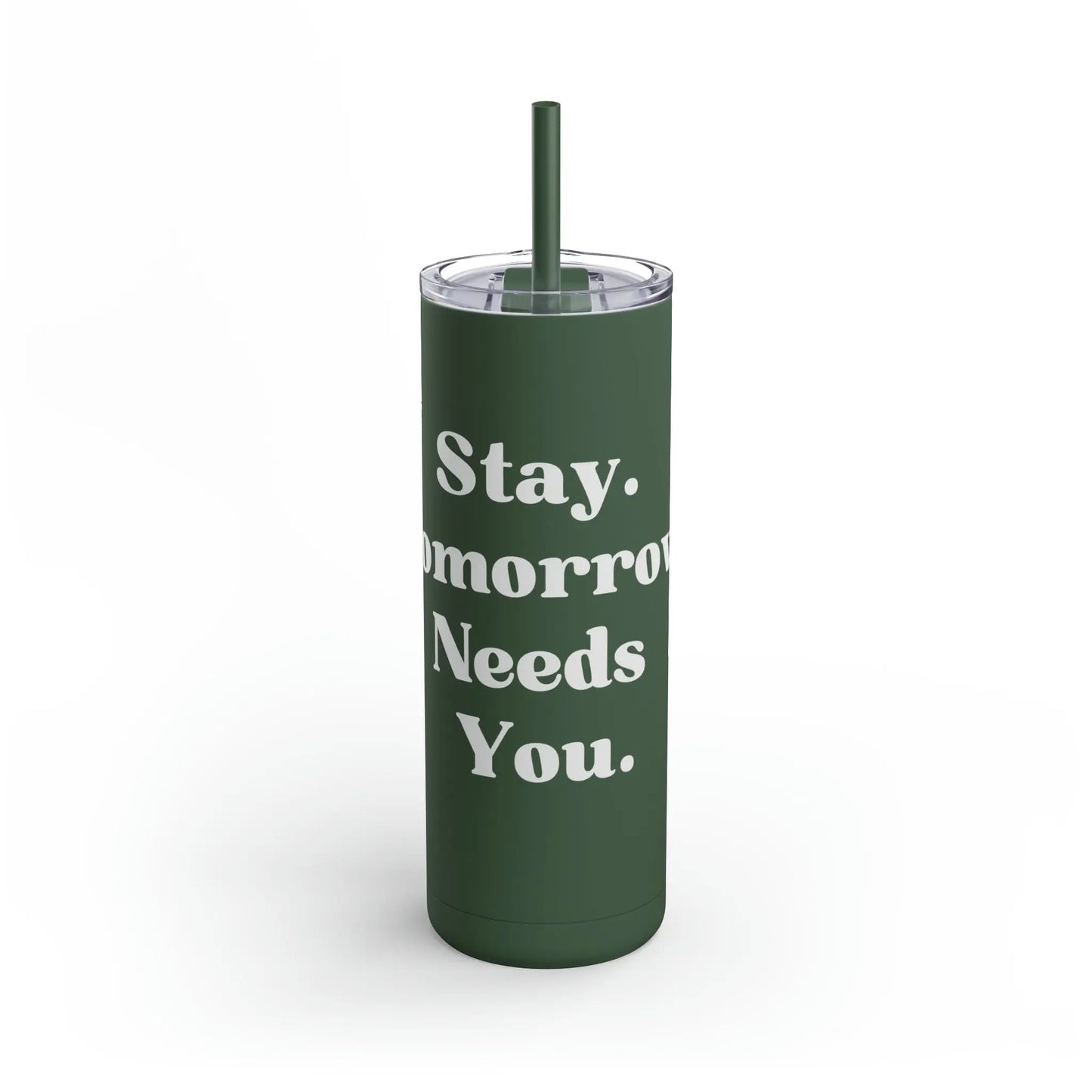 Suicide Awareness Stay Tomorrow Needs You Maars Maker Skinny Matte Tumbler, 20oz Printify