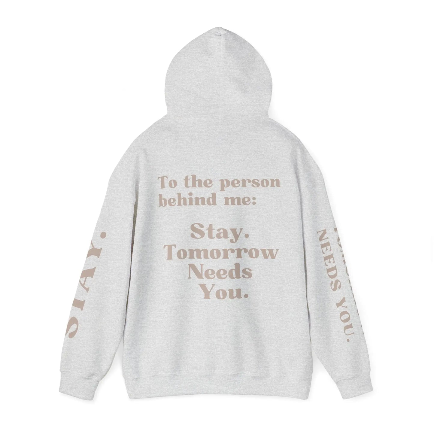 To The Person Behind Me: "Stay Tomorrow Needs You" Hooded Sweatshirt Mental Health Awareness Suicide Prevention Mothers Day Fathers Day Gift Veterans Support Military Gift