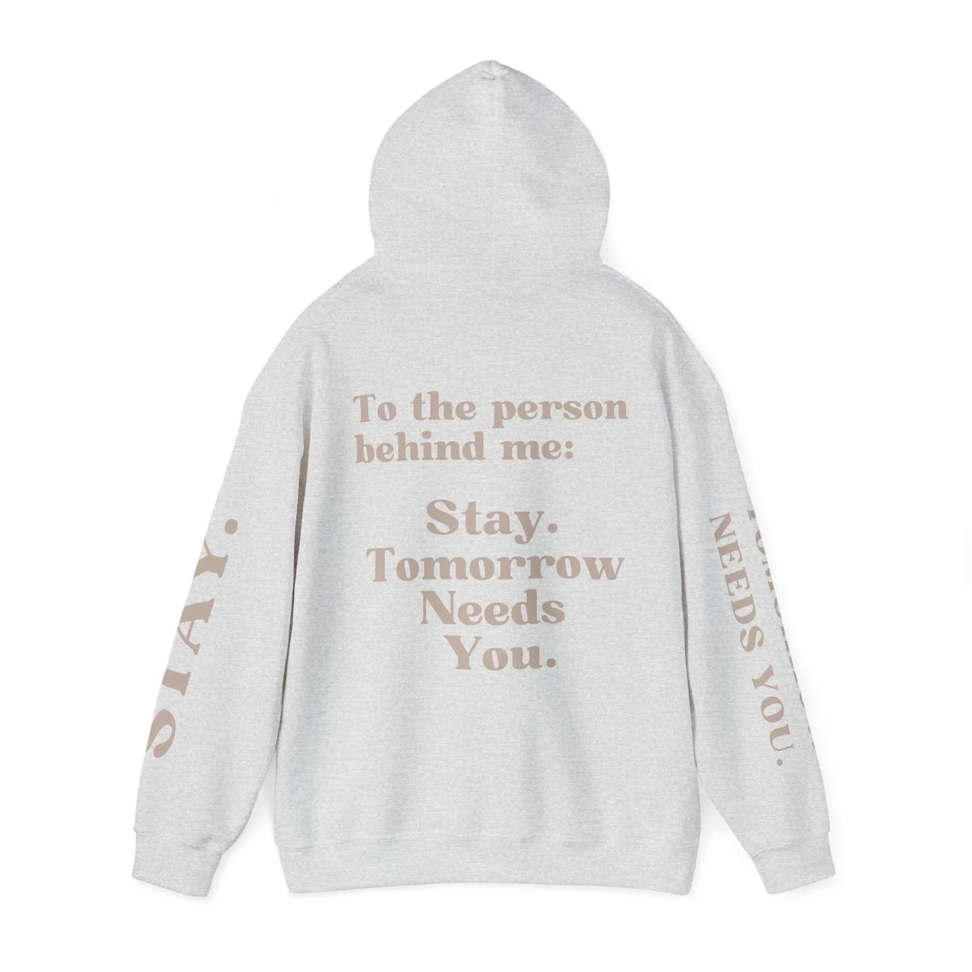 To The Person Behind Me: "Stay Tomorrow Needs You" Hooded Sweatshirt Mental Health Awareness Suicide Prevention Mothers Day Fathers Day Gift Veterans Support Military Gift